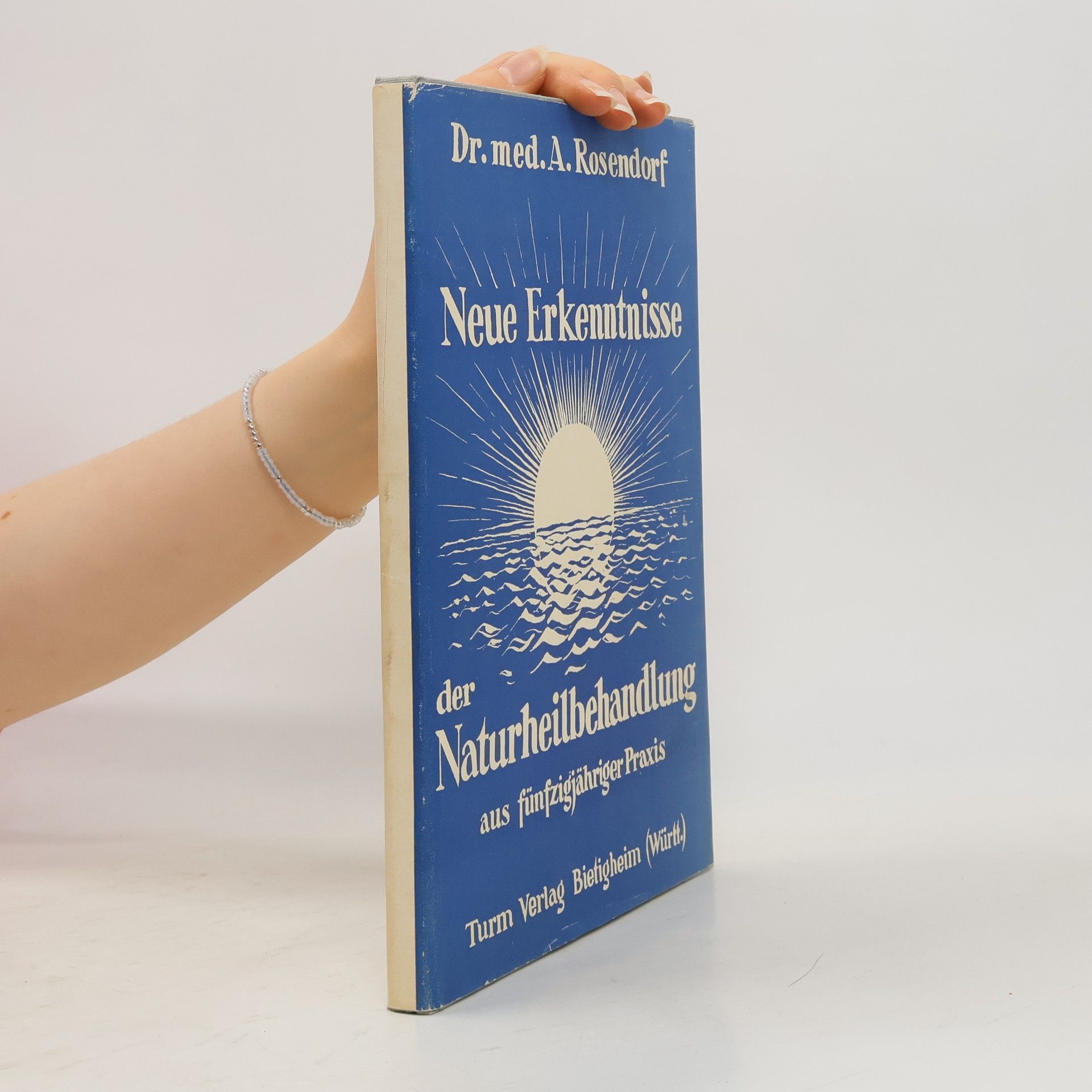 A. Rosendorf Neue Erkentnisse der Naturheilbehandlung