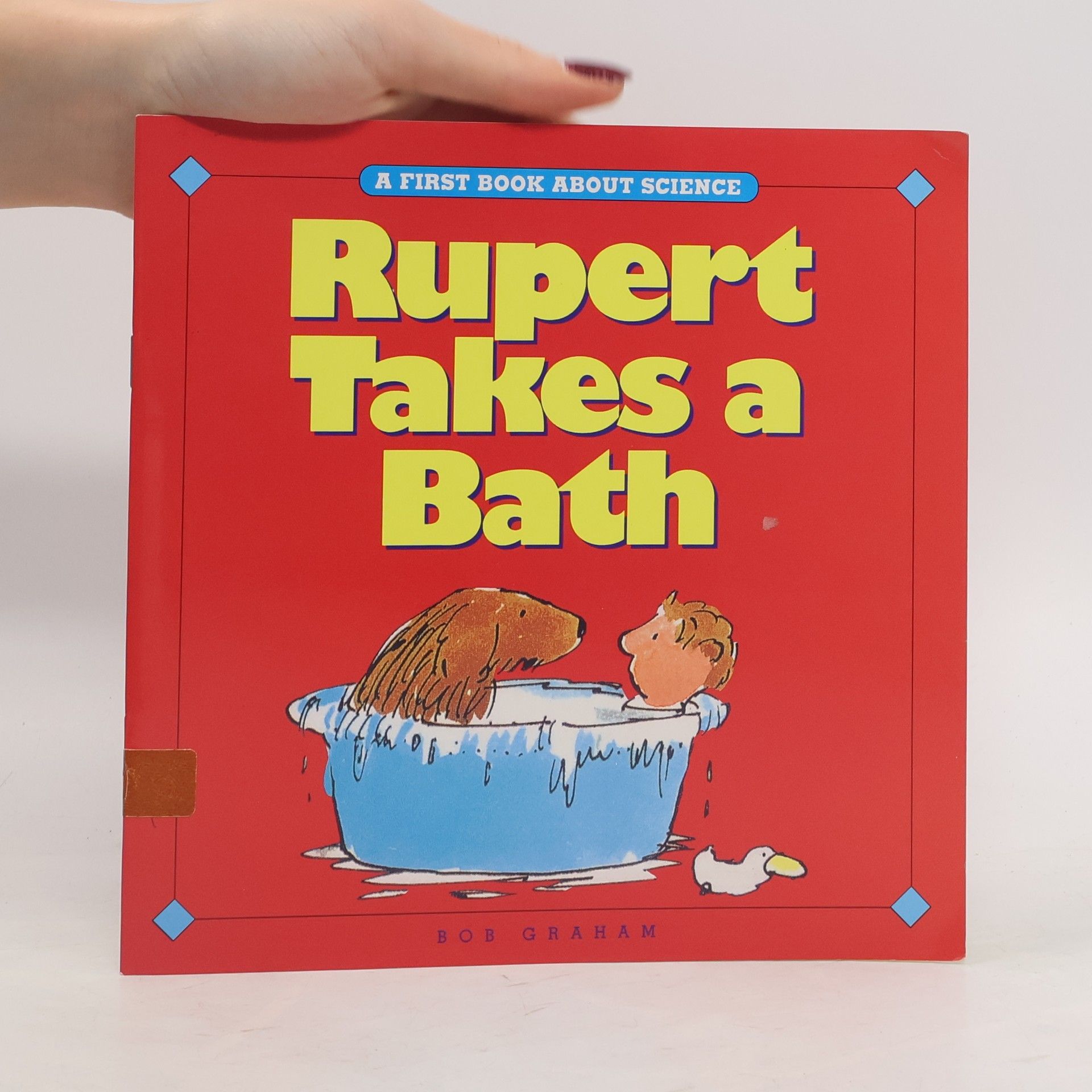 Bob Graham A First Book About Science: Rupert Takes a Bath