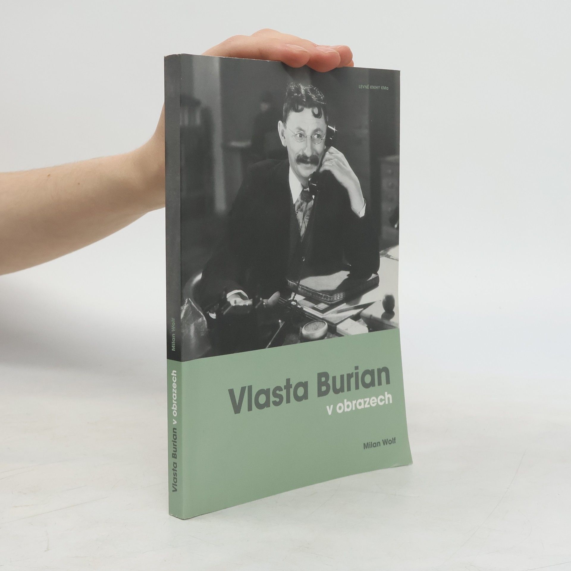 Wolf Milan Vlasta Burian v obrazech. Fotografie a dokumenty ze sbírky Milana Wolfa