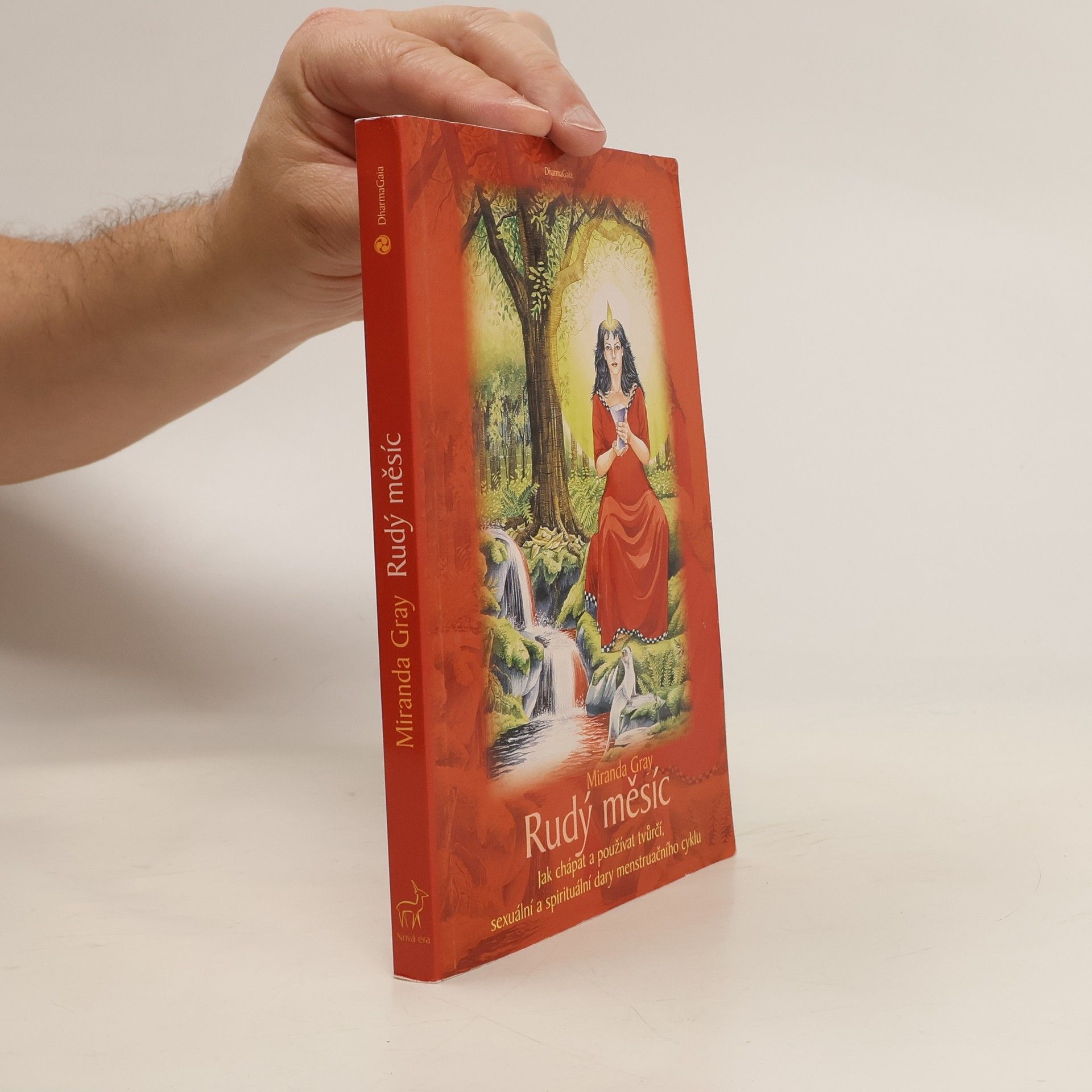 Mirinda Gray Rudý měsíc. Jak chápat a používat tvůrčí, sexuální a spirituální dary menstruačního cyklu