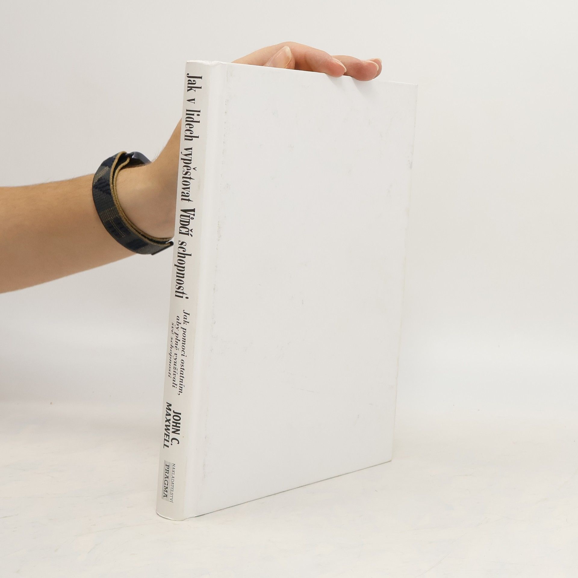 John C. Maxwell Jak v lidech vypěstovat vůdčí schopnosti