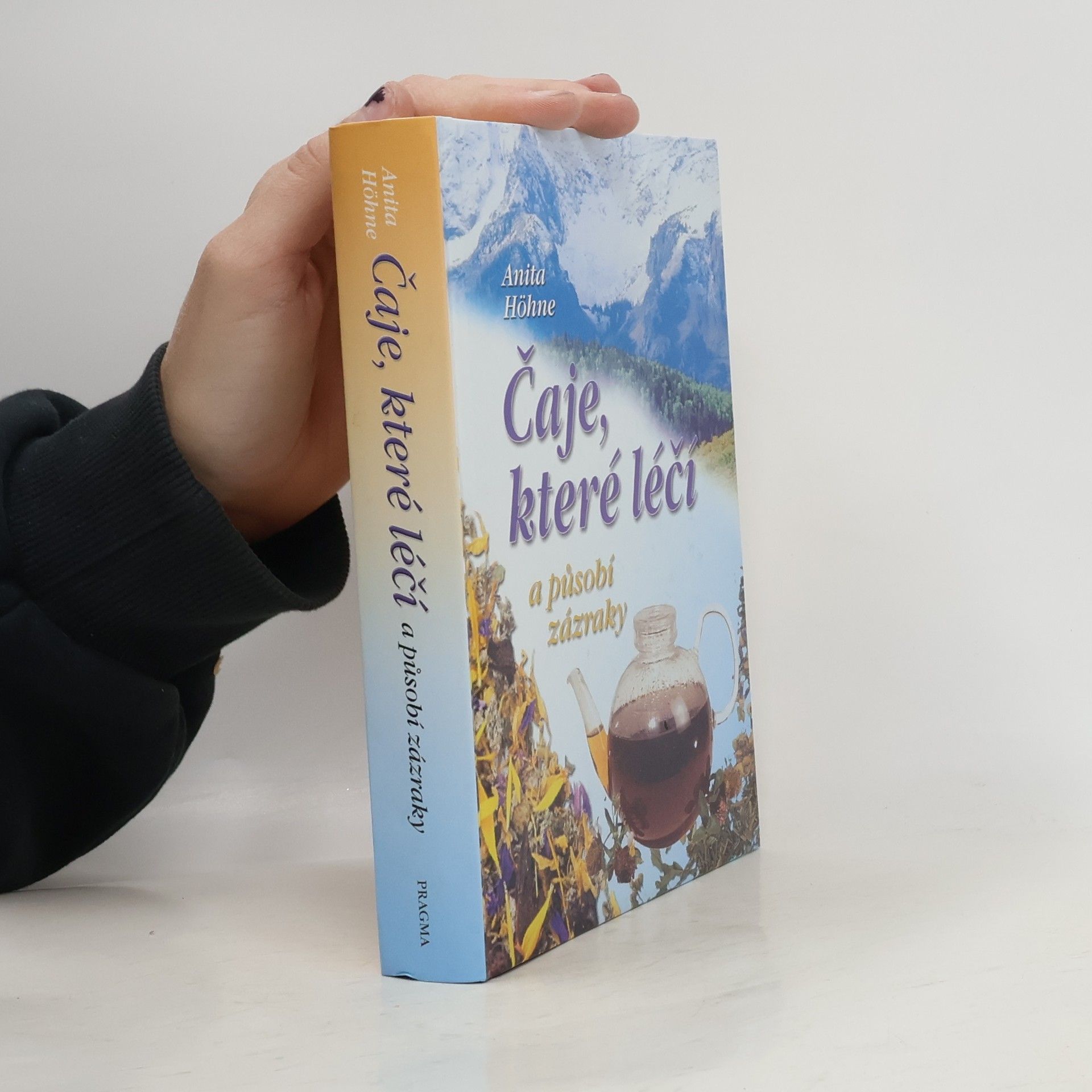 Anita Höhne Čaje, které léčí a působí zázraky