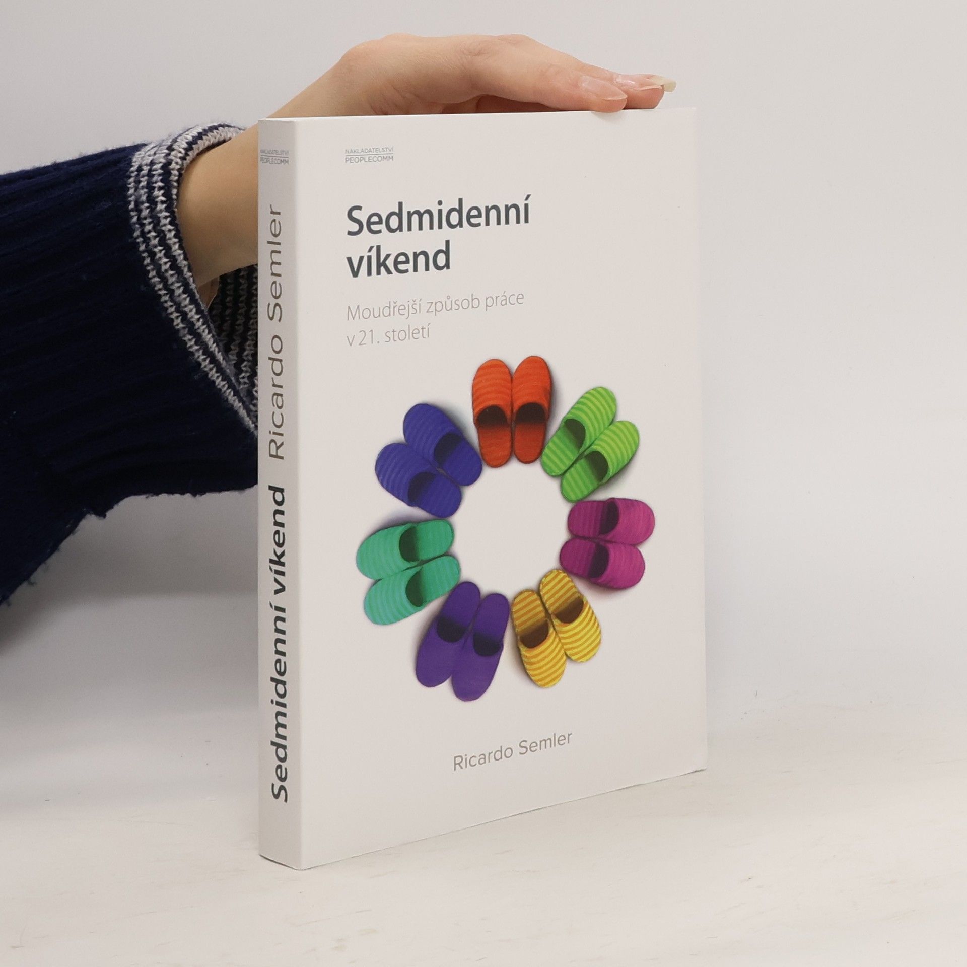 Ricardo Semler Sedmidenní víkend. Moudřejší způsob práce v 21. století