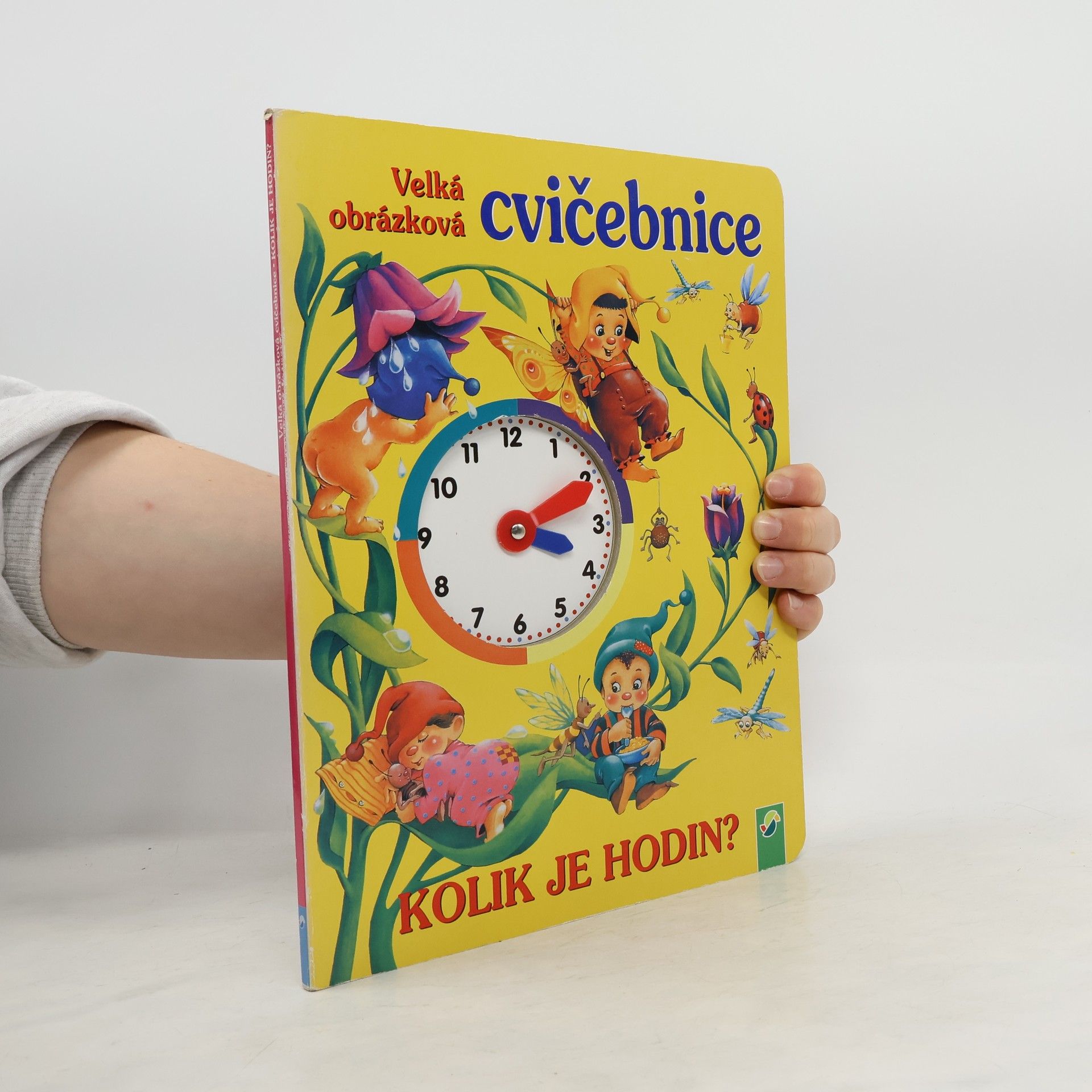 Lenka Wurzel Velká obrázková cvičebnice. Kolik je hodin?