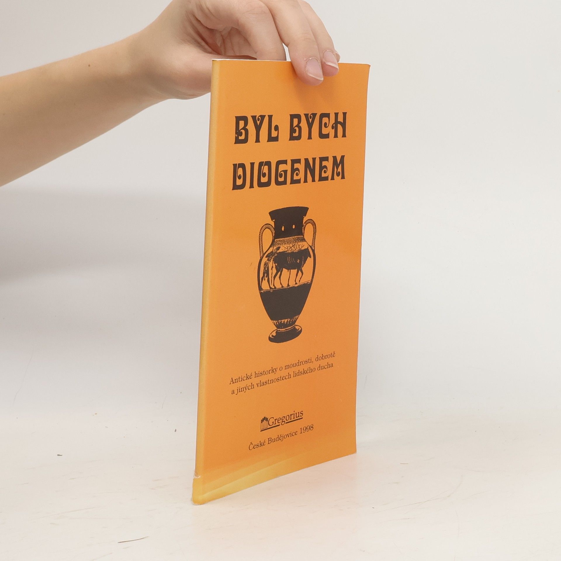 Igor Lis Byl bych Diogenem. antické historky o moudrosti, dobrotě a jiných vlastnostech lidského ducha