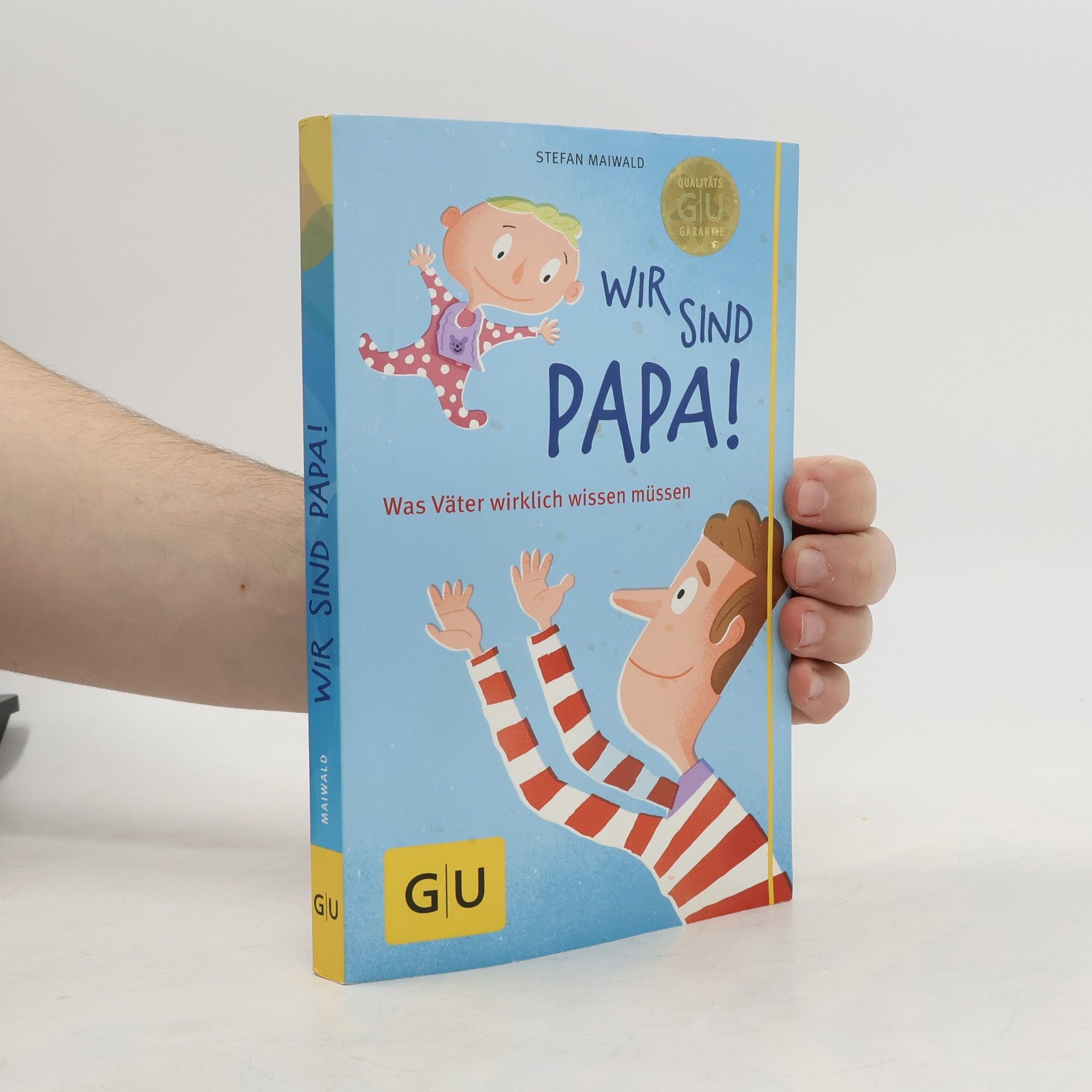 Stefan Maiwald Wir sind Papa!