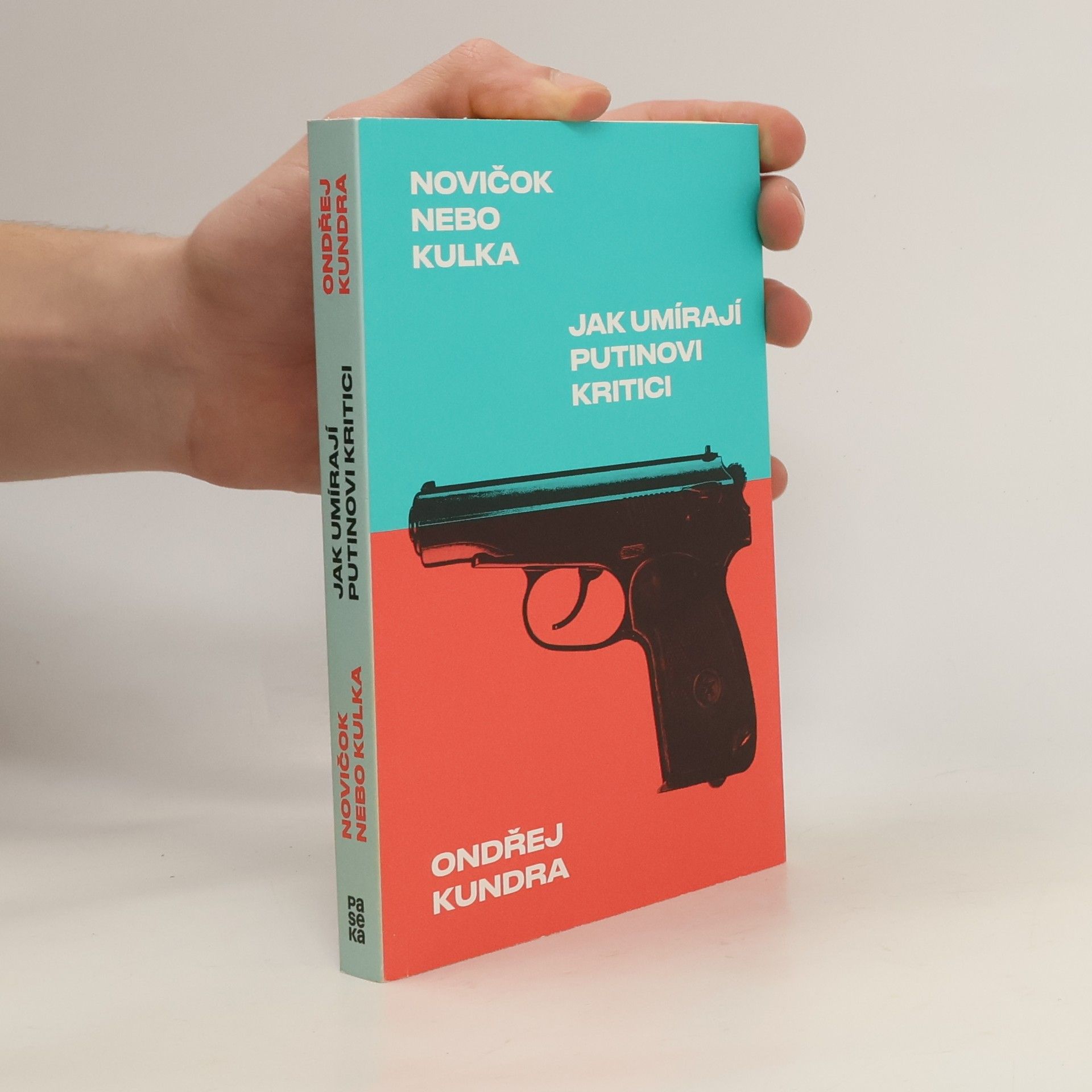 Ondřej Kundra Novičok nebo kulka: Jak umírají Putinovi kritici