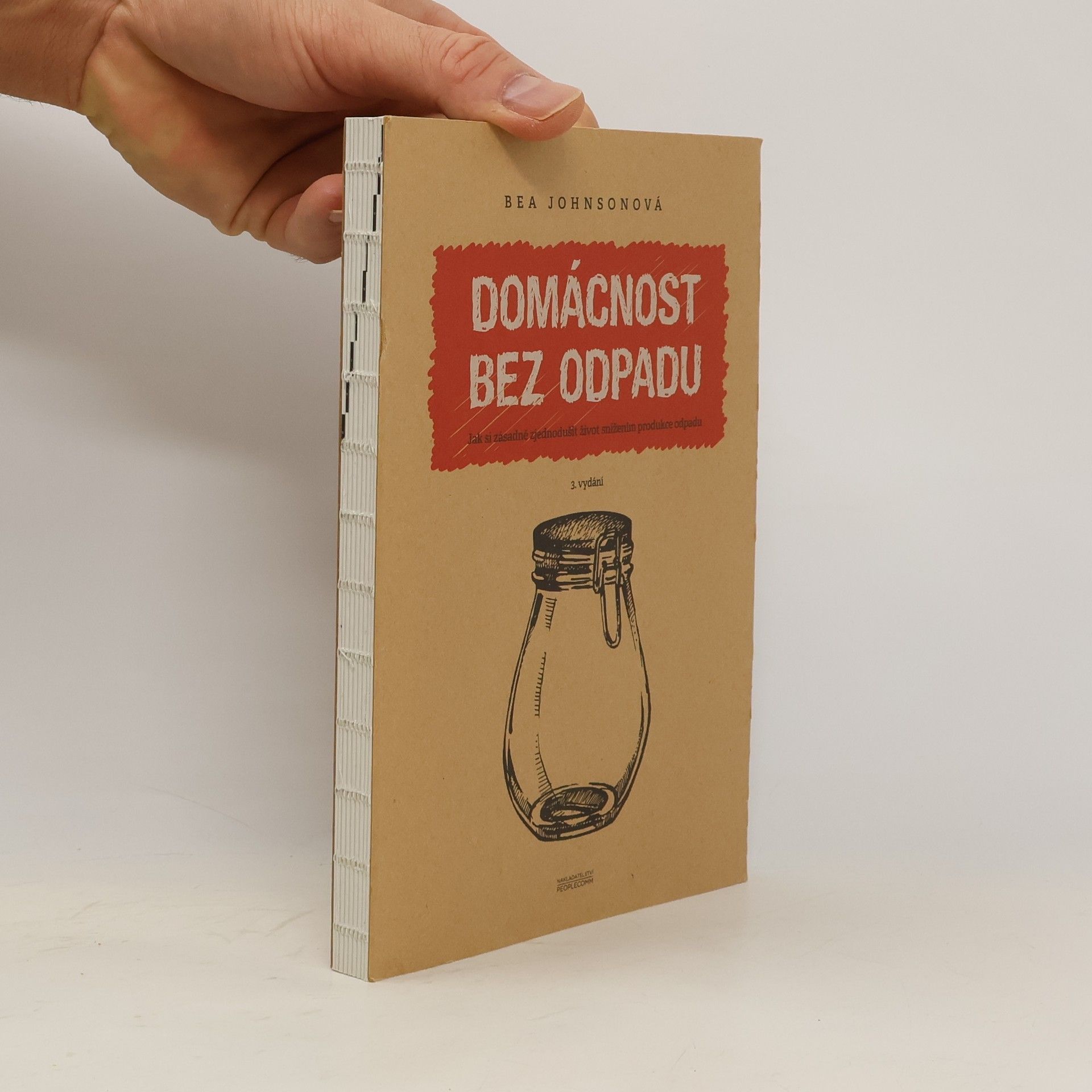 Béa Johnson Domácnost bez odpadu. Jak si zásadně zjednodušit život snížením produkce odpadu