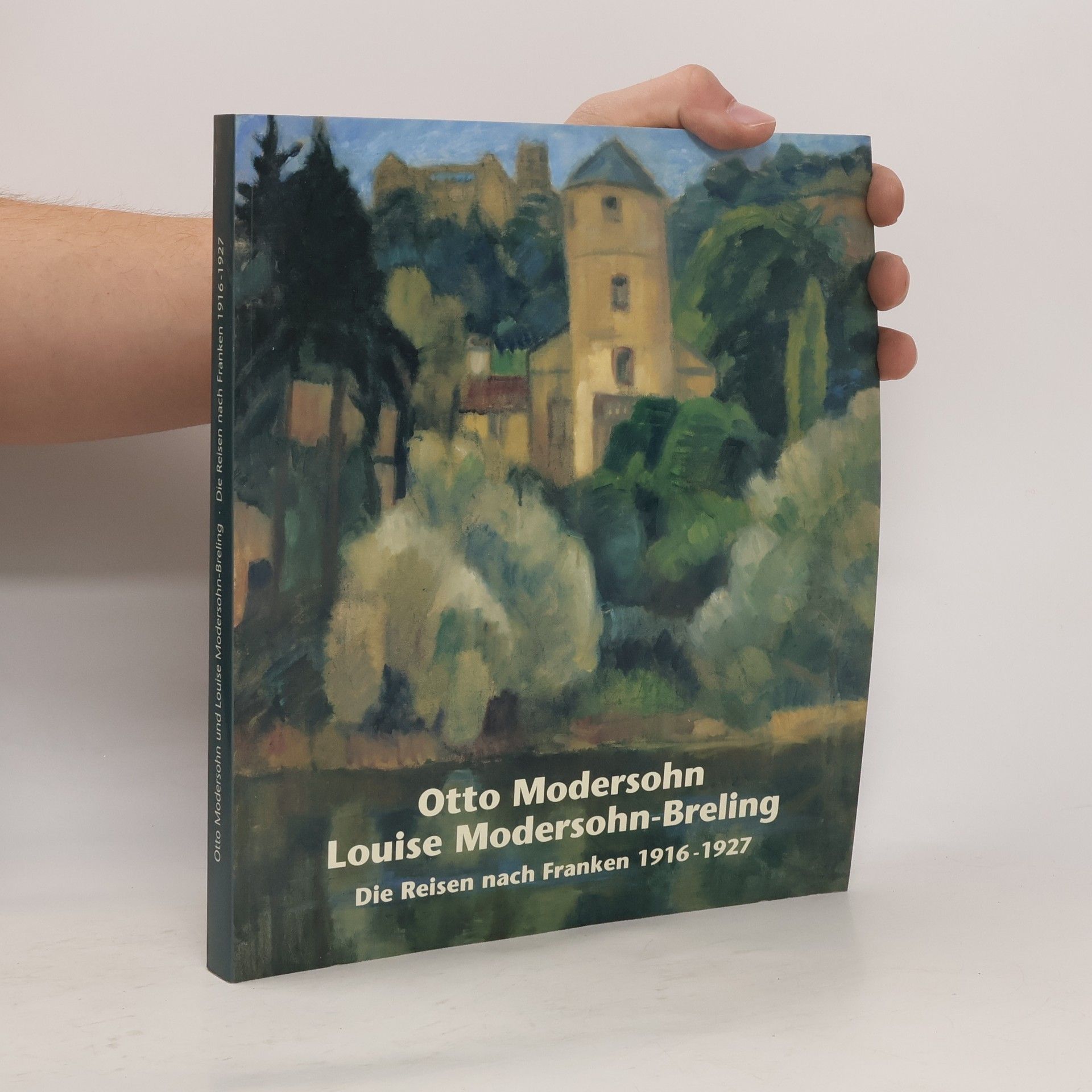 Autorenkollektiv Otto Modersohn, Louise Modersohn-Breling. Die Reisen nach Franken 1916-1927