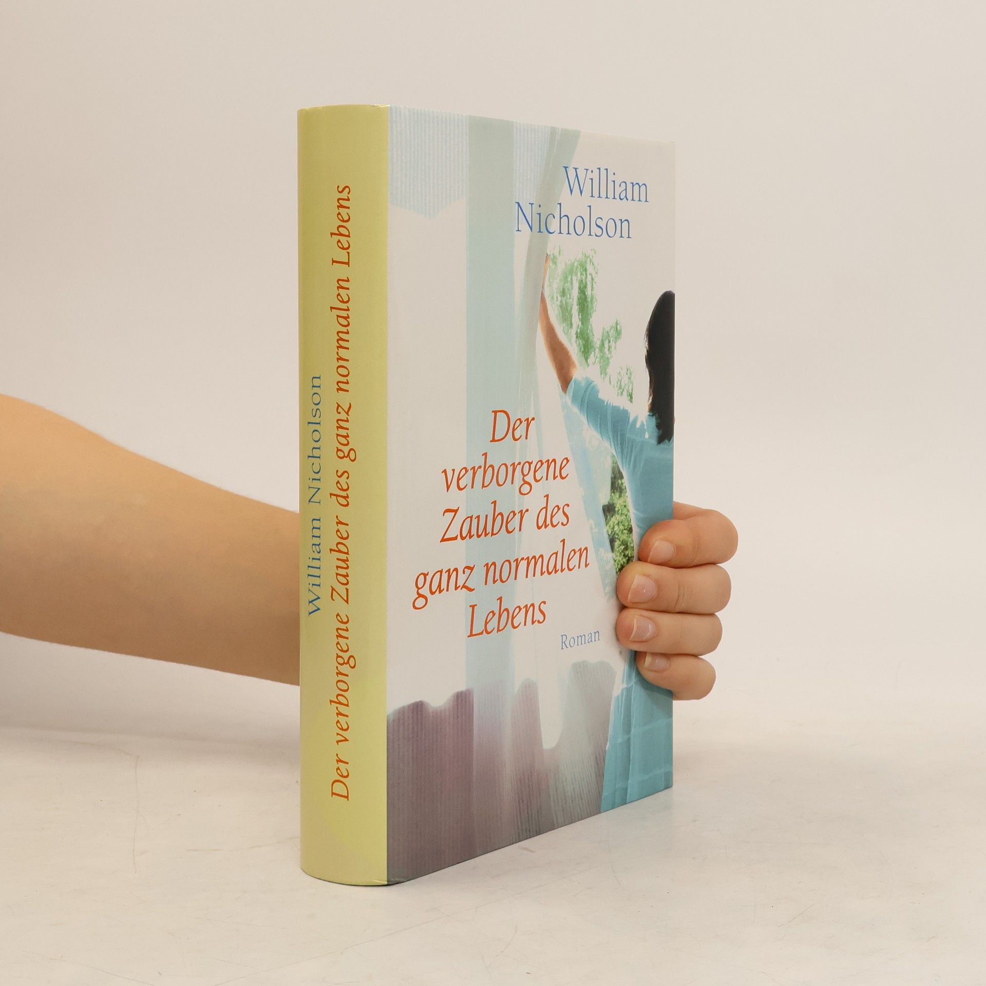 William Nicholson Der verborgene Zauber des ganz normalen Lebens