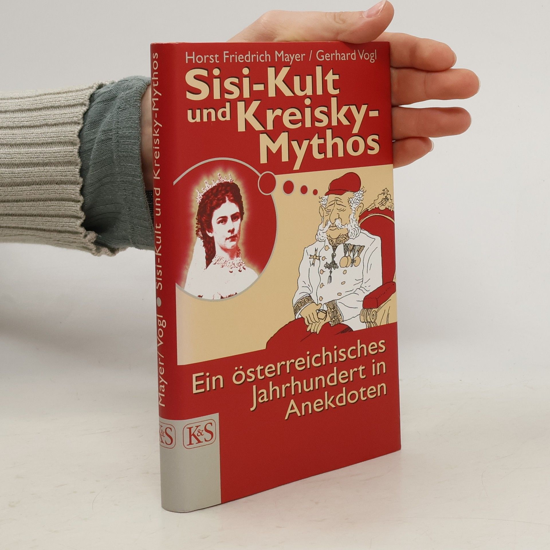 Horst Friedrich Mayer Sisi-Kult und Kreisky-Mythos