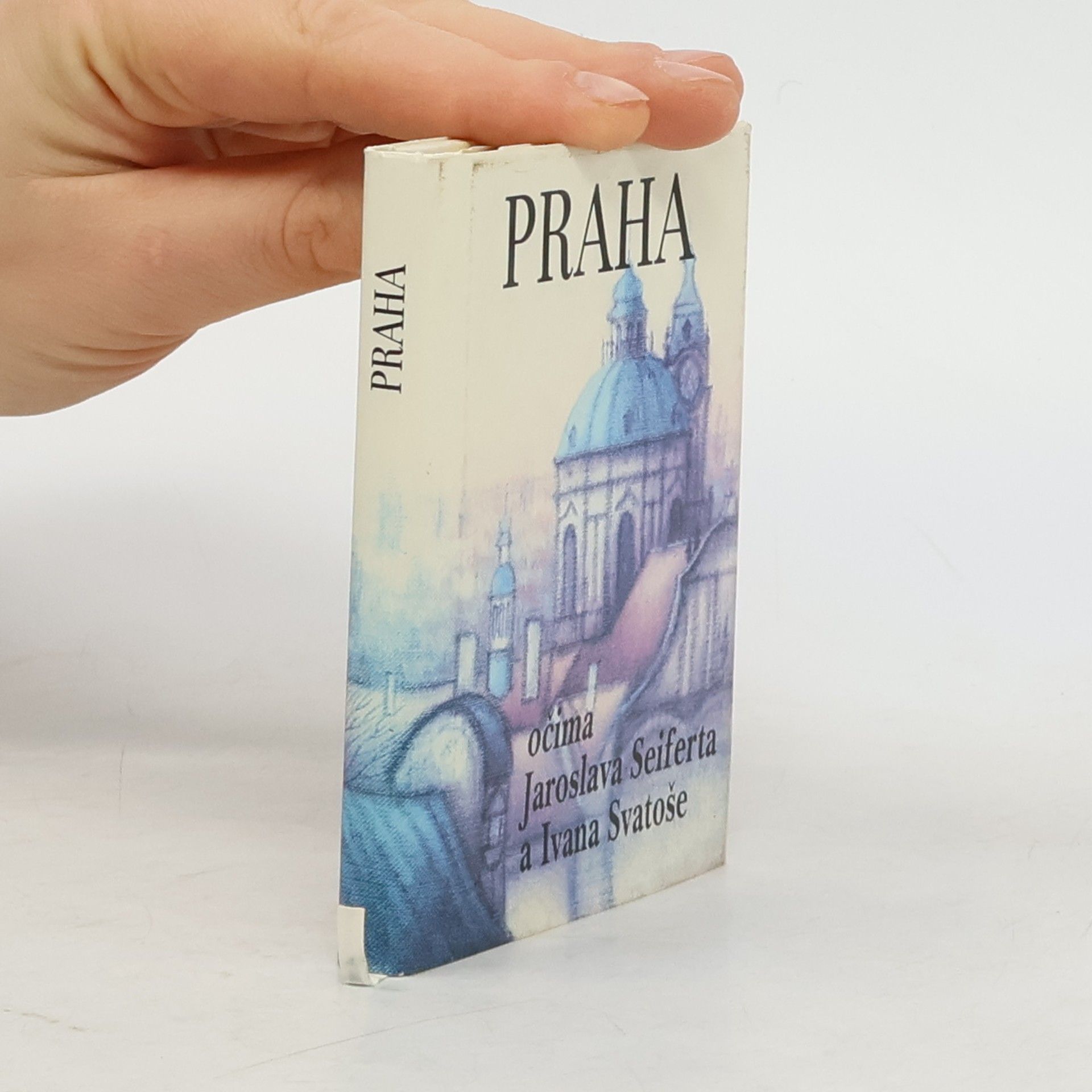 Jaroslav Seifert Praha očima Jaroslava Sieferta a Ivana Svatoše