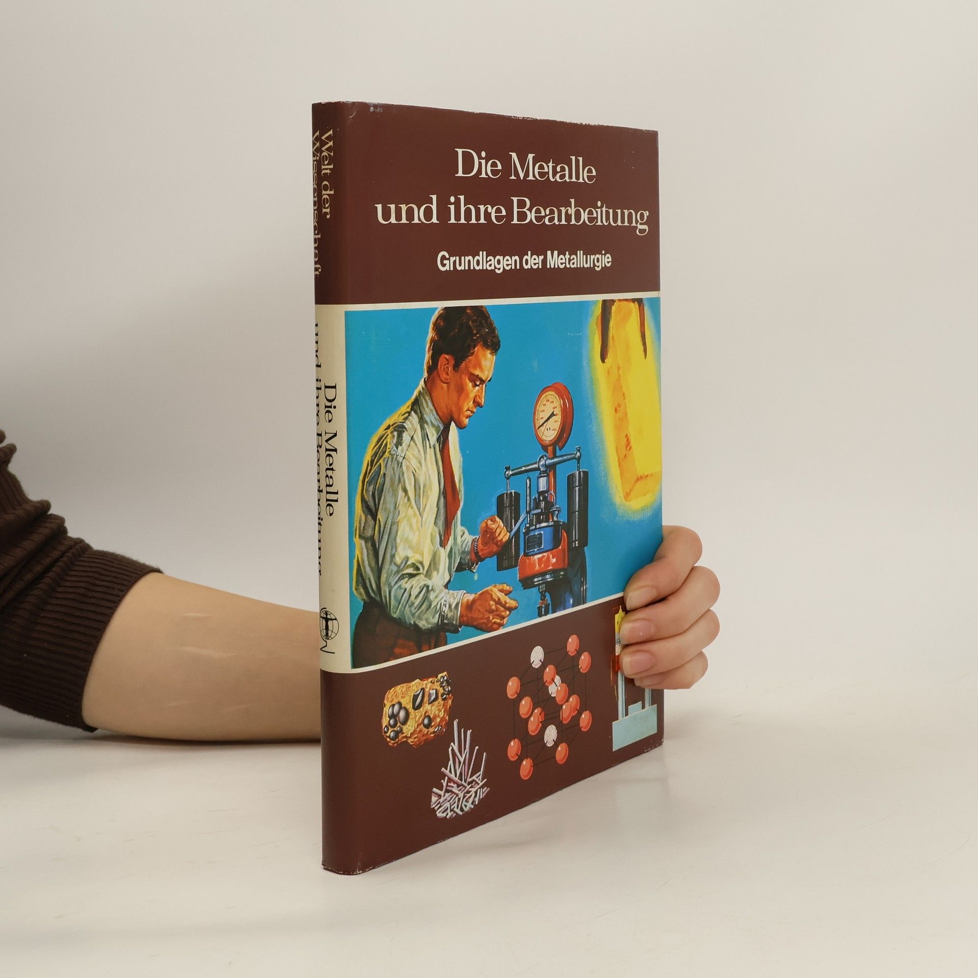 Autorenkollektiv Die Metalle und ihre Bearbeitung