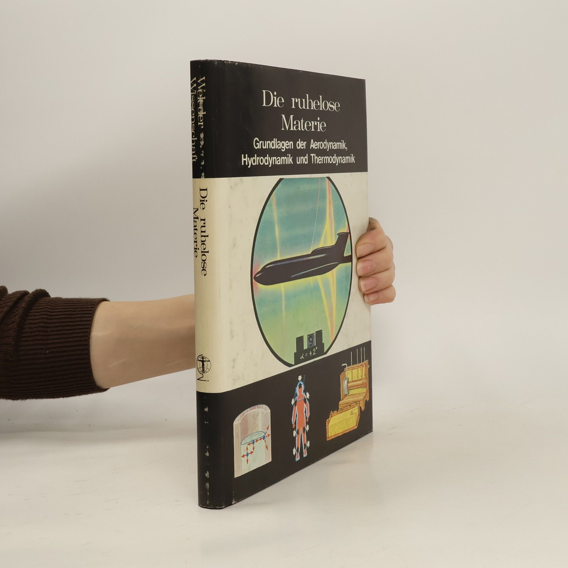 Die ruhelose Materie. Grundlagen der Aerodynamik, Hydrodynamik und Thermodynamik