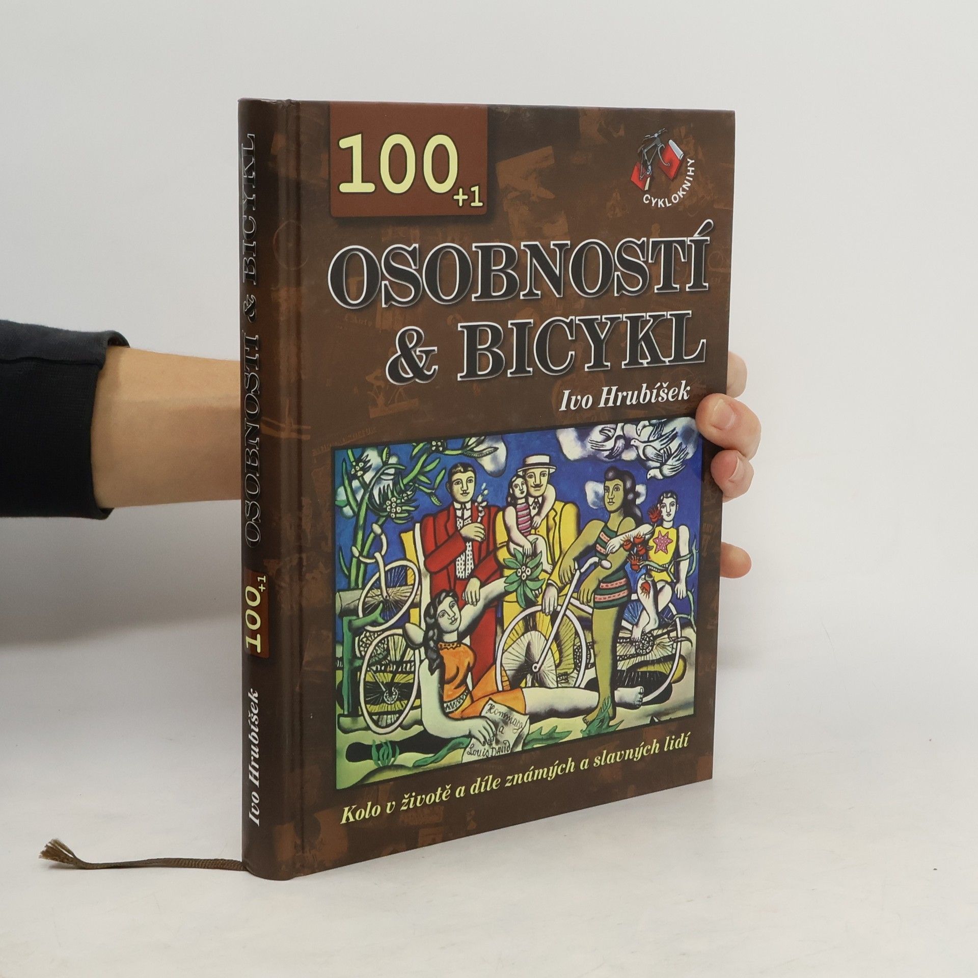 Ivo Hrubíšek 100 + 1 osobností & bicykl. Kolo v životě a díle známých a slavných lidí