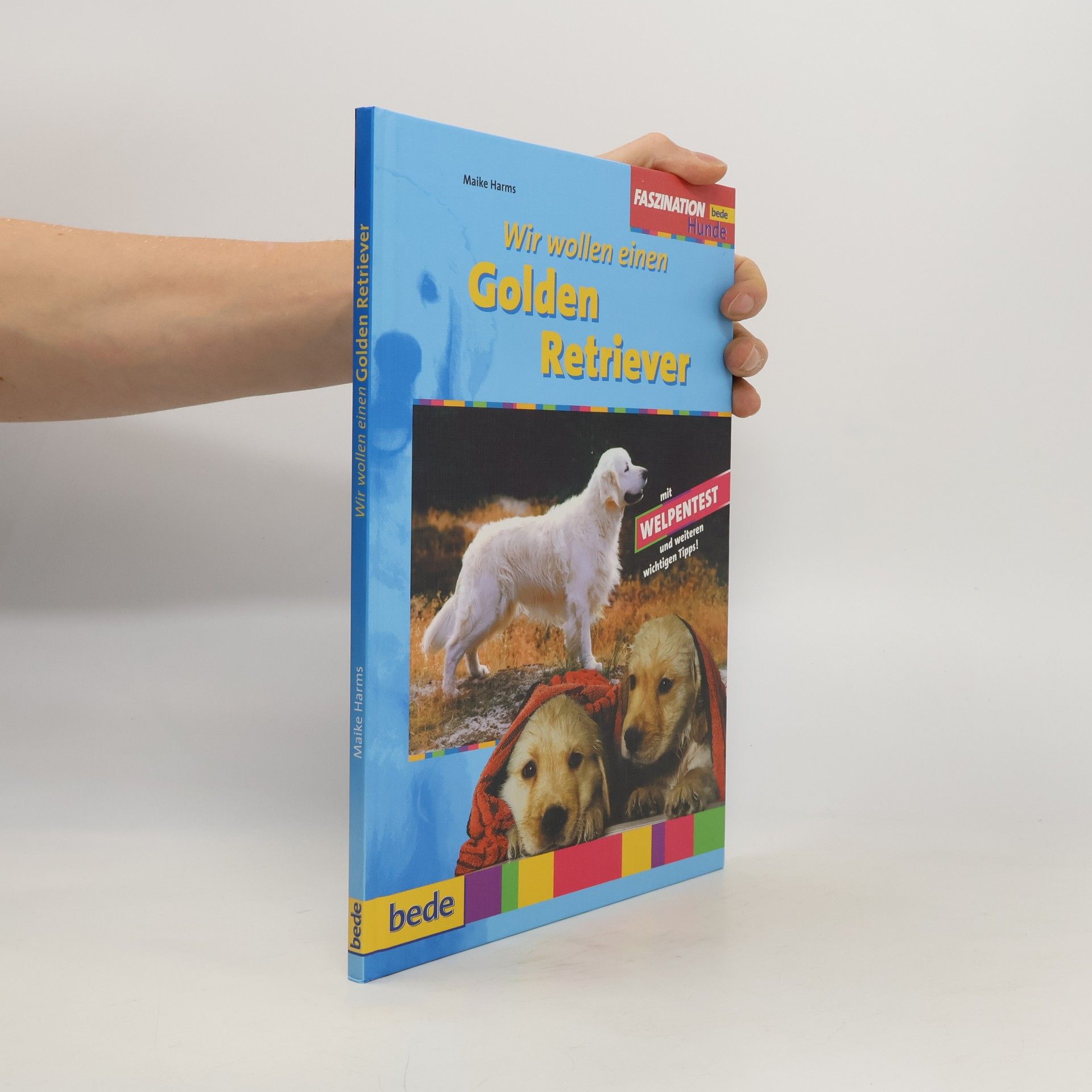 Maike Harms Wir wollen einen Golden Retriever