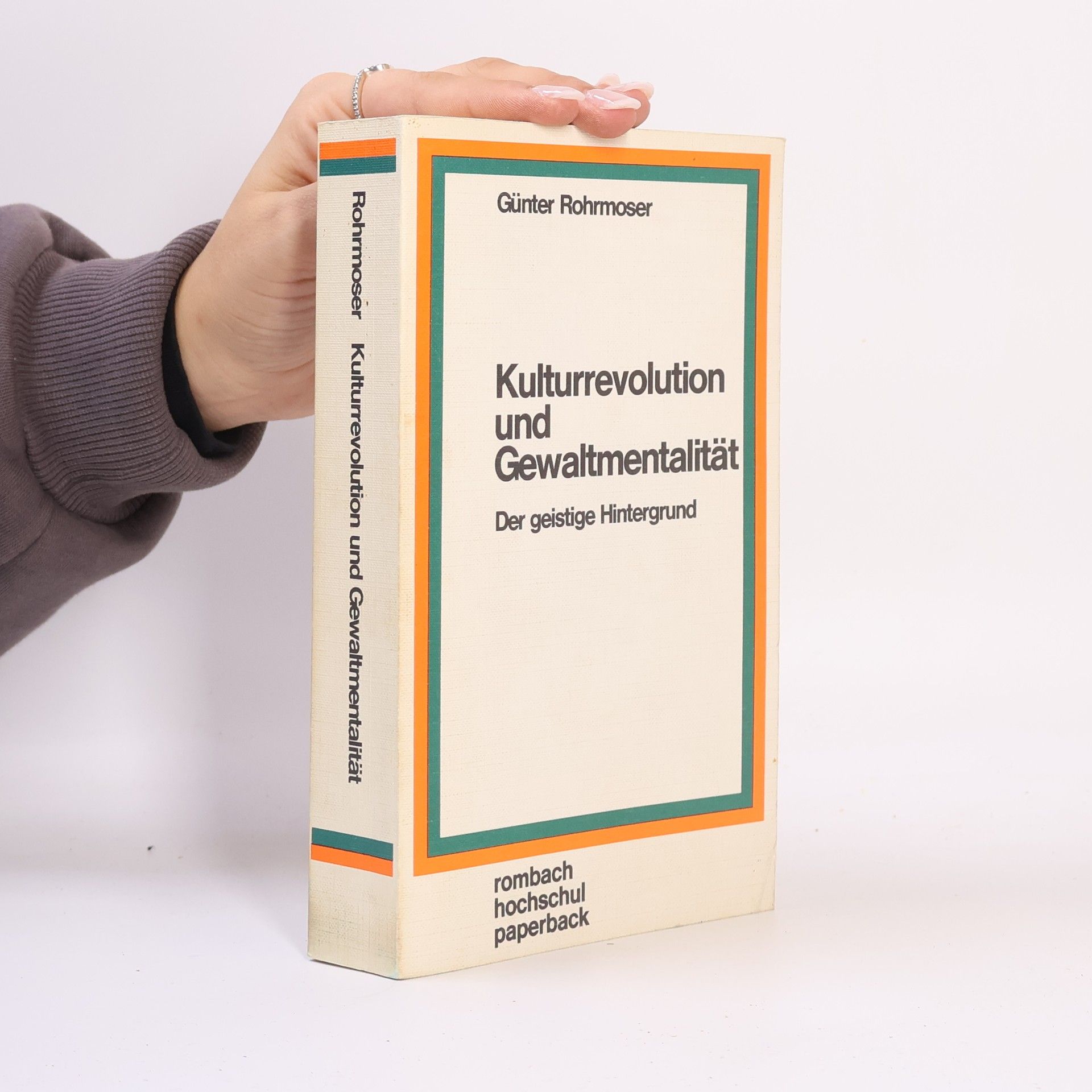 Günter Rohrmoser Kulturrevolution und Gewaltmentalität