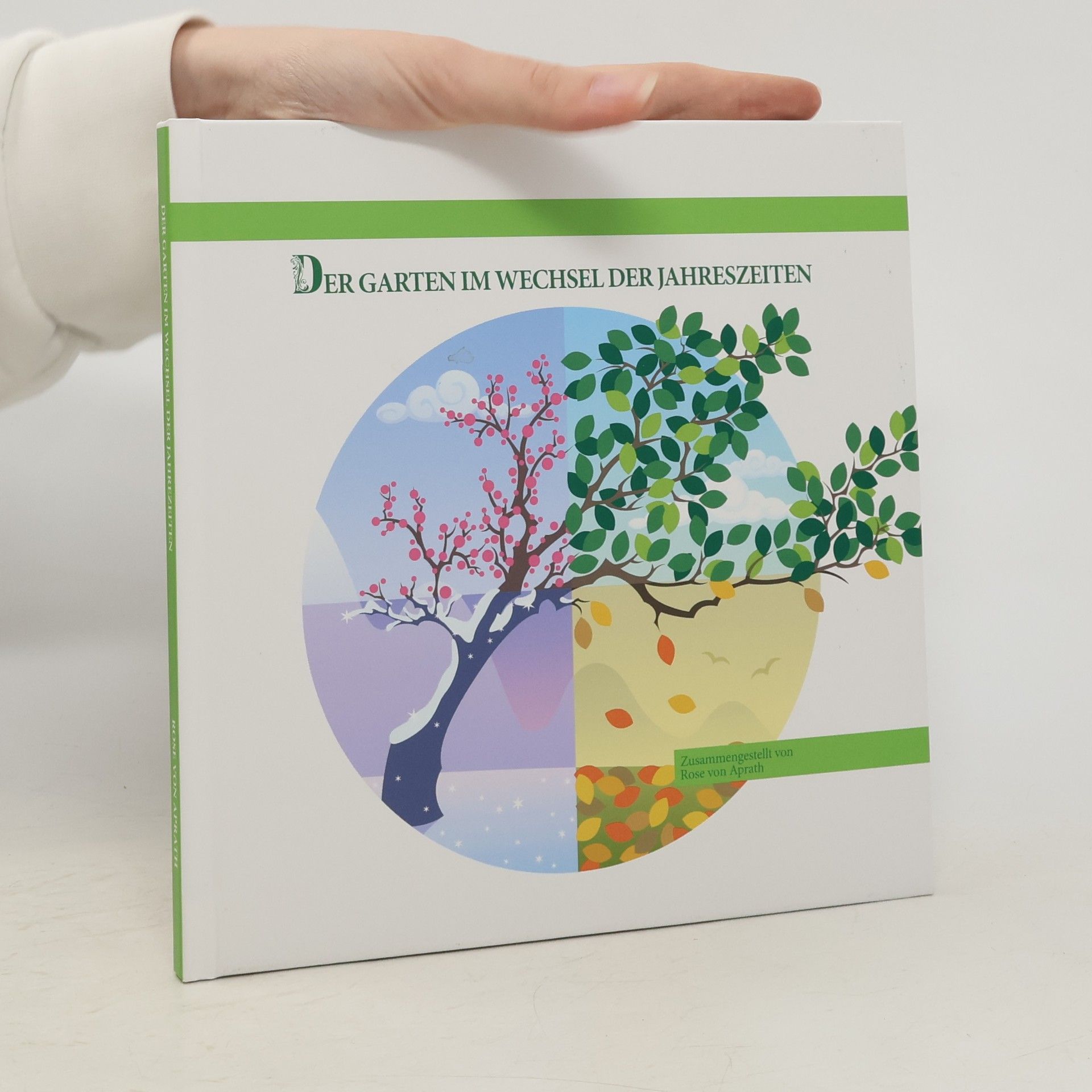 Rose von Aprath Der Garten im Wechsel der Jahreszeiten