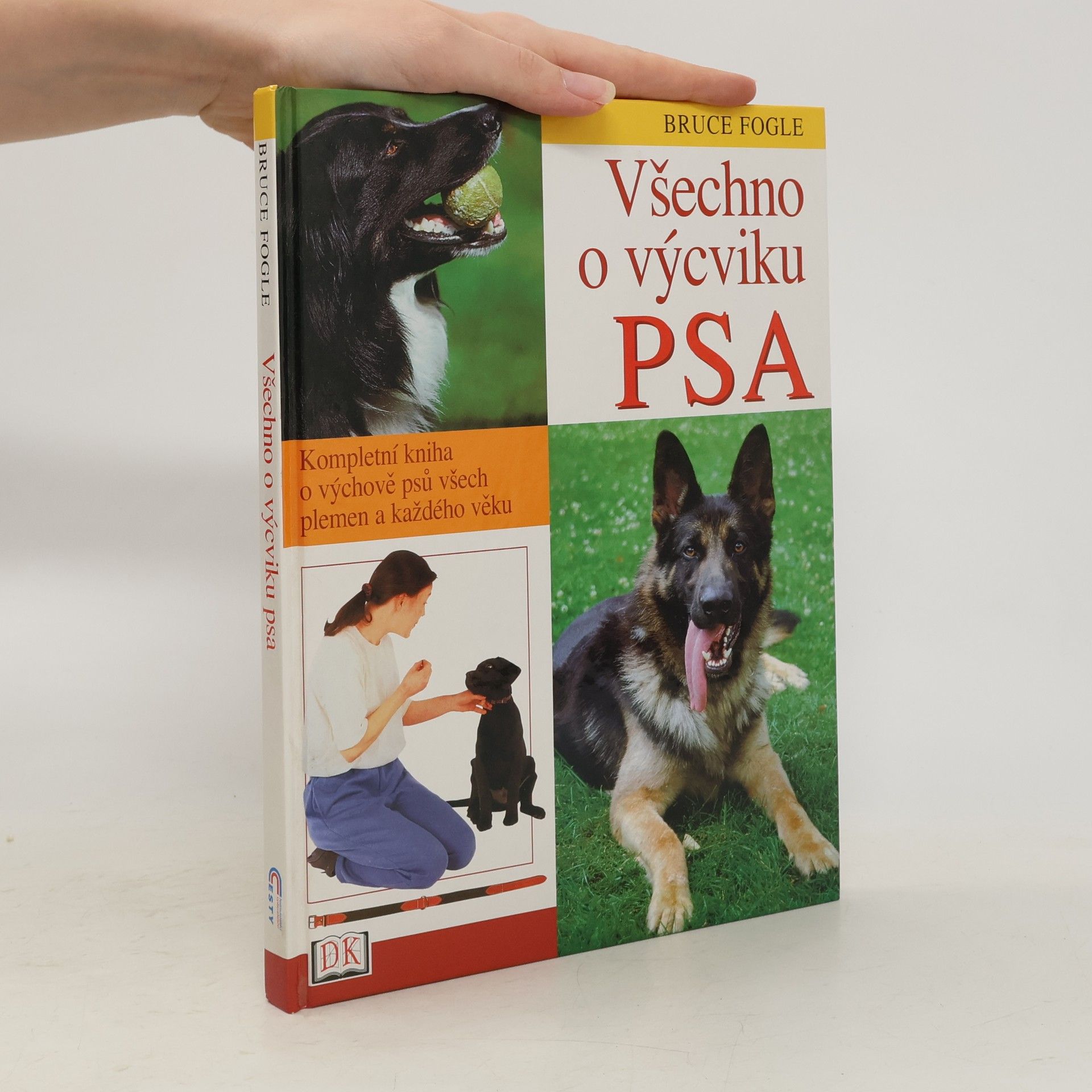 Všechno o výcviku psa: Kompletní kniha o výchově psů všech plemen a každého věku