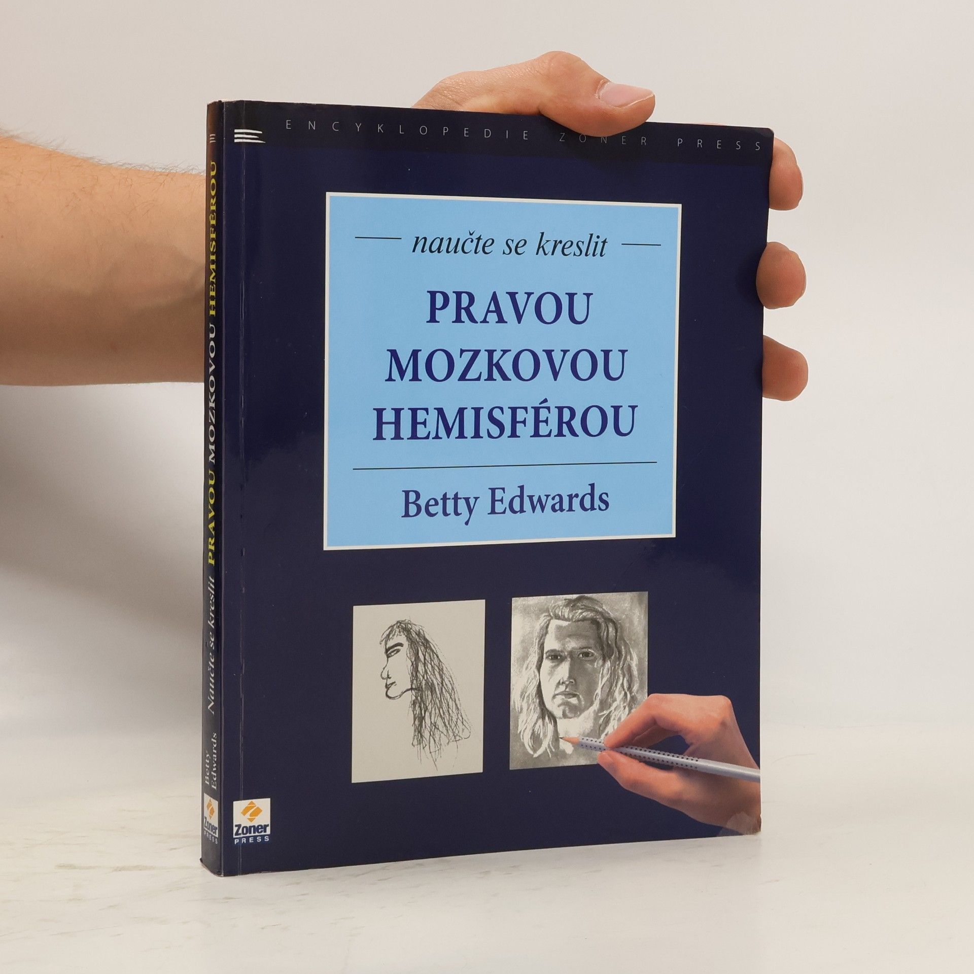Betty Edwards Naučte se kreslit pravou mozkovou hemisférou. Kurz obohacení kreativity a uměleckého sebevědomí
