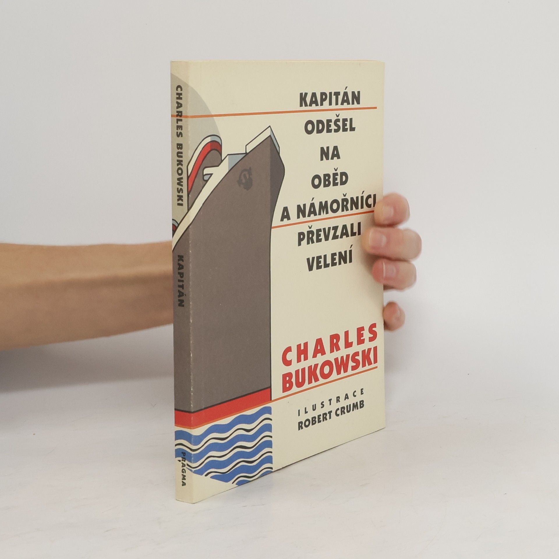 Charles Bukowski Kapitán odešel na oběd a námořníci převzali velení