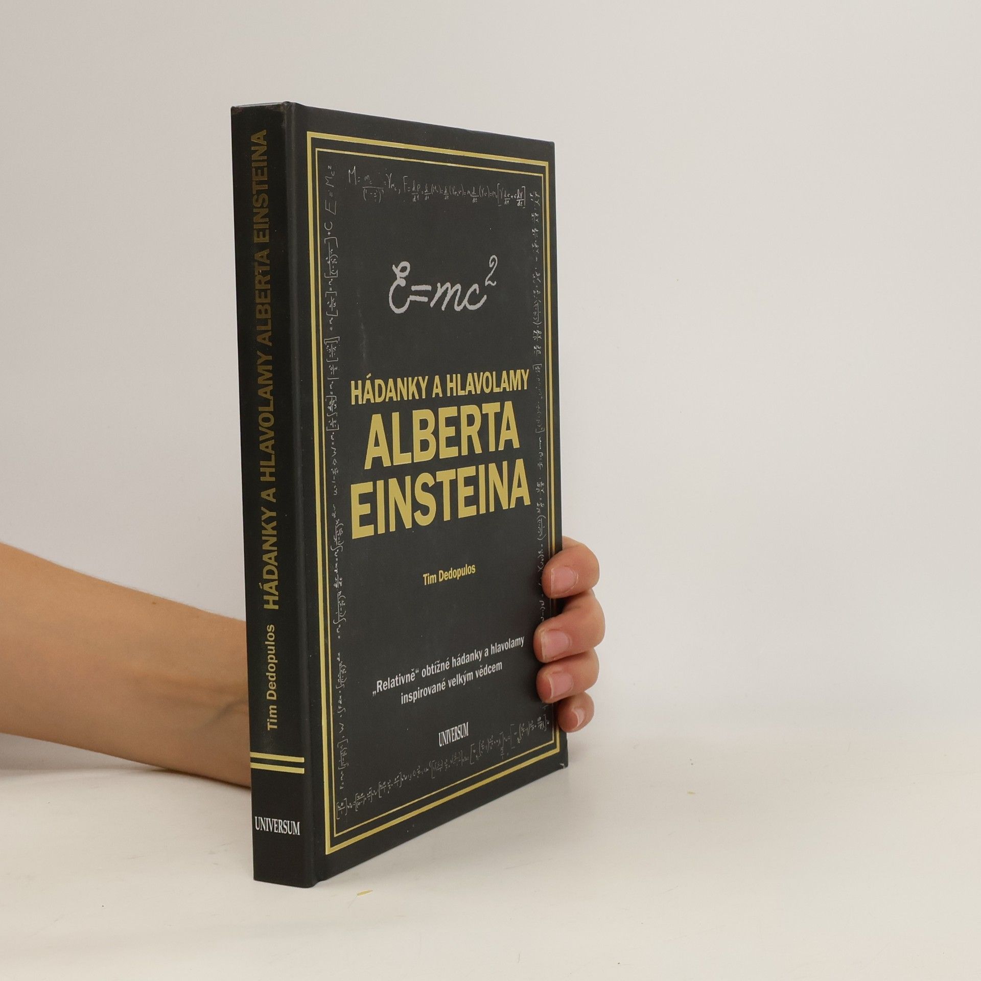 Tim Dedopulos Hádanky a hlavolamy Alberta Einsteina : "relativně" obtížné hádanky a hlavolamy inspirované velkým vědcem