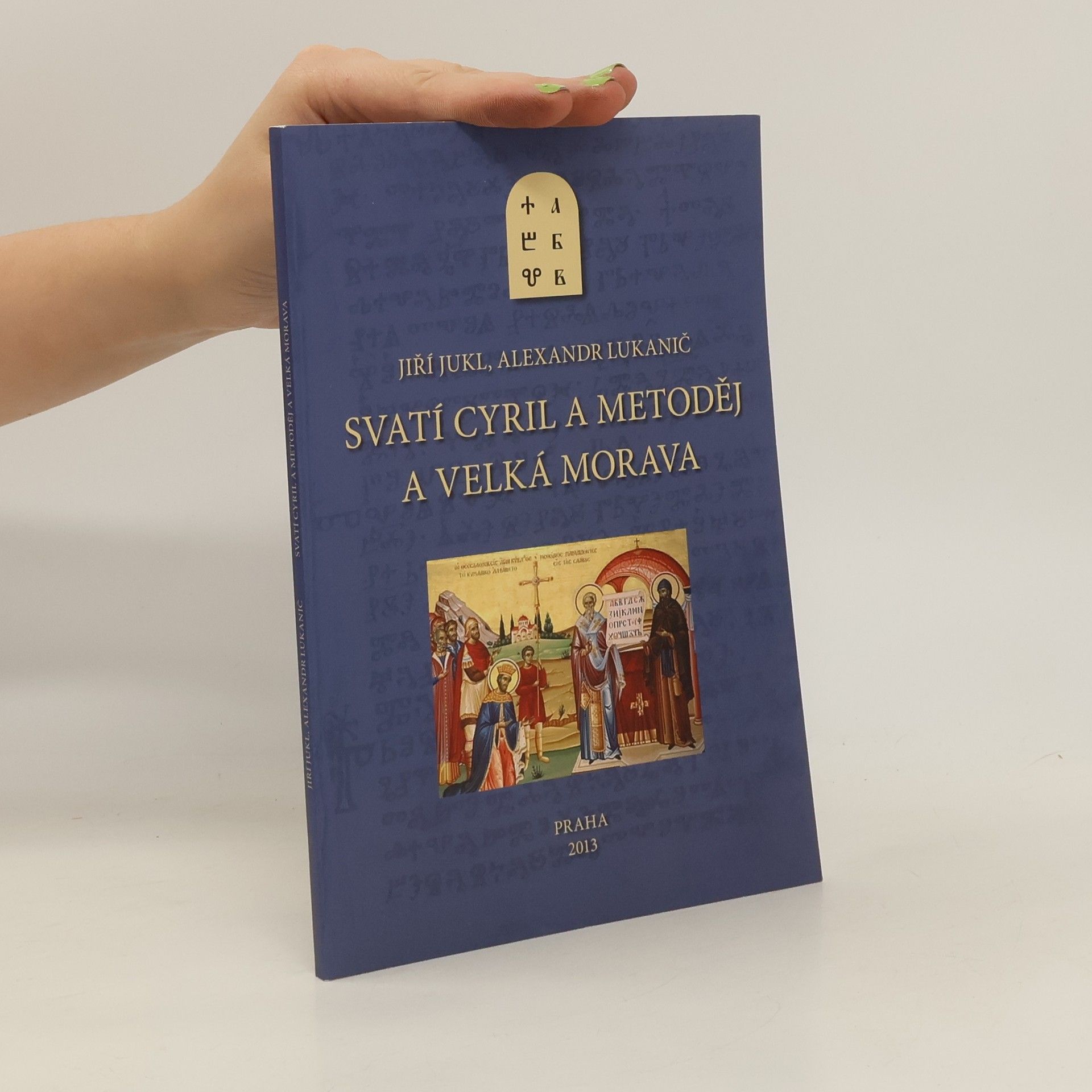 Jakub Jiří Jukl Svatí Cyril a Metoděj a Velká Morava