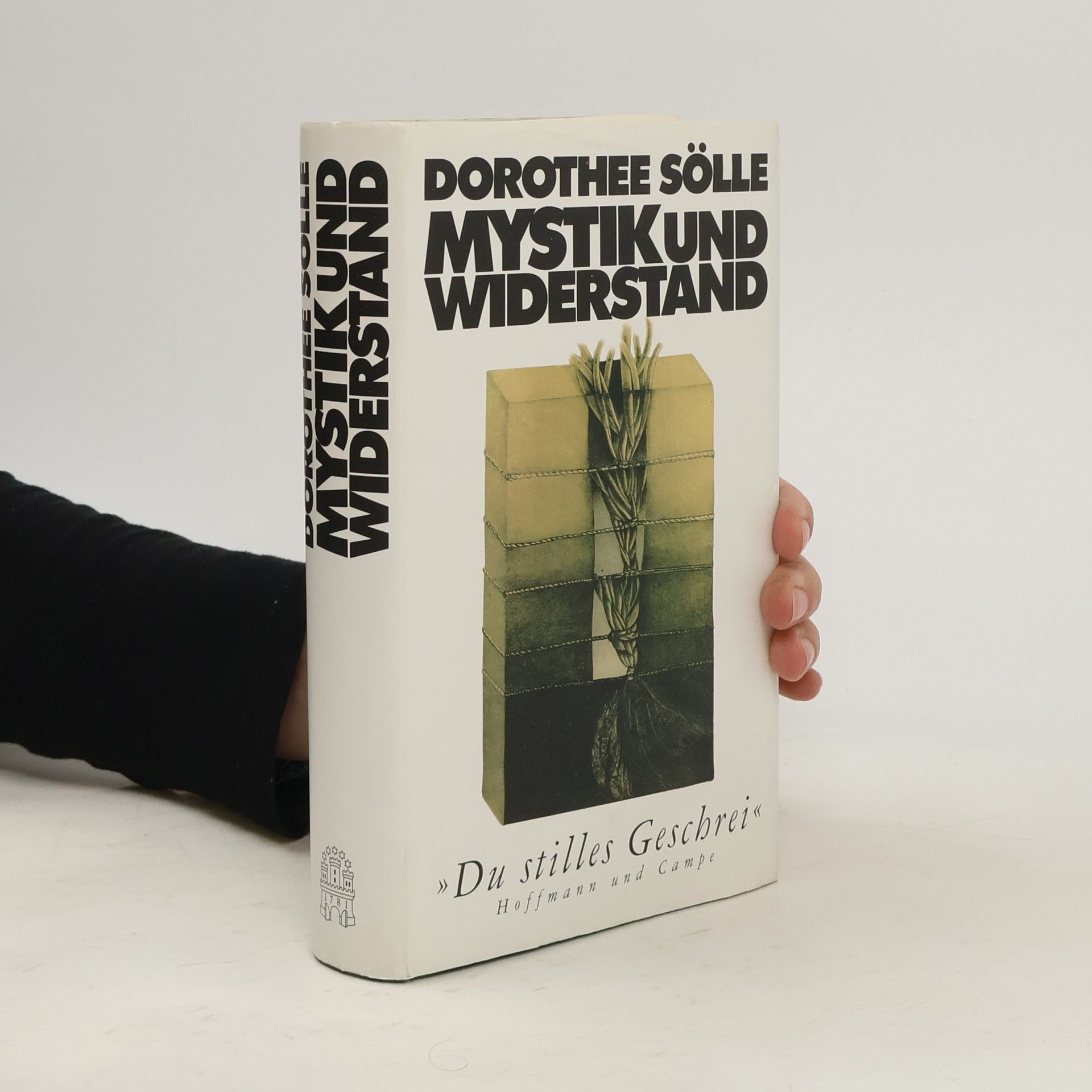 Dorothee Sölle Mystik und Widerstand : "du stilles Geschrei"