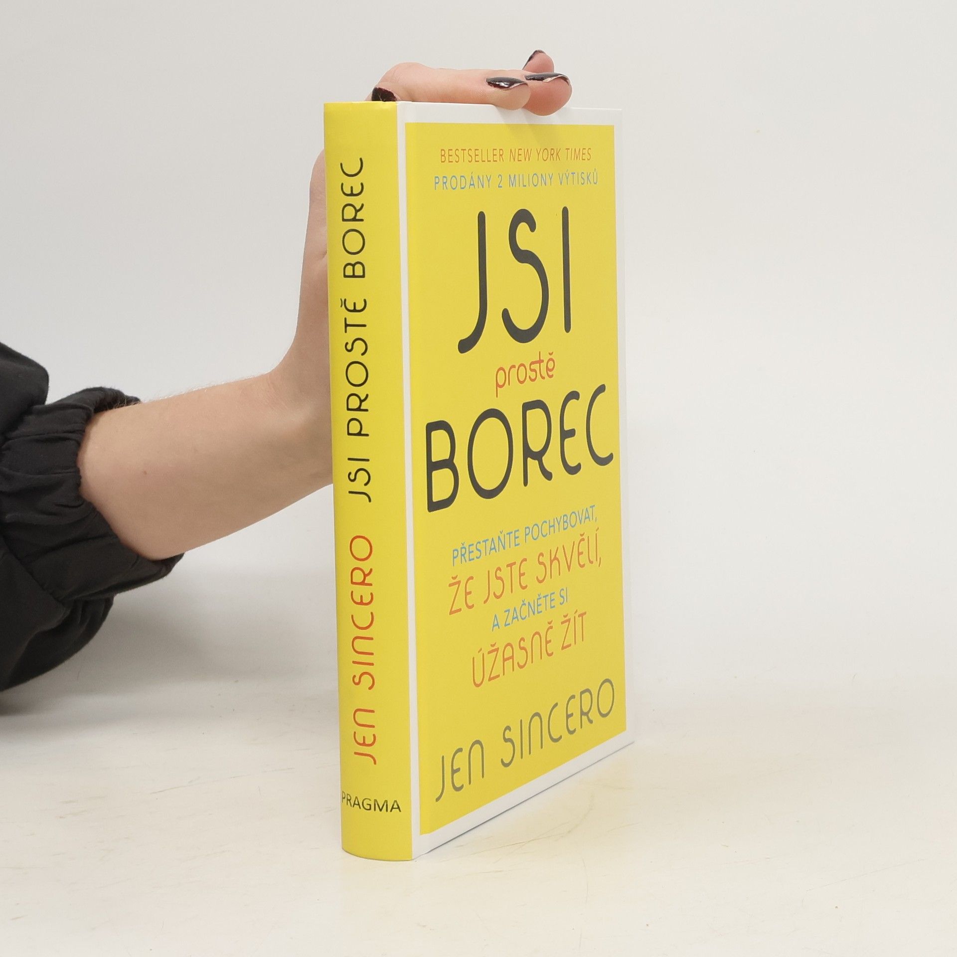 Jen Sincero Jsi prostě borec: Přestaňte pochybovat, že jste skvělí, a začněte si úžasně žít