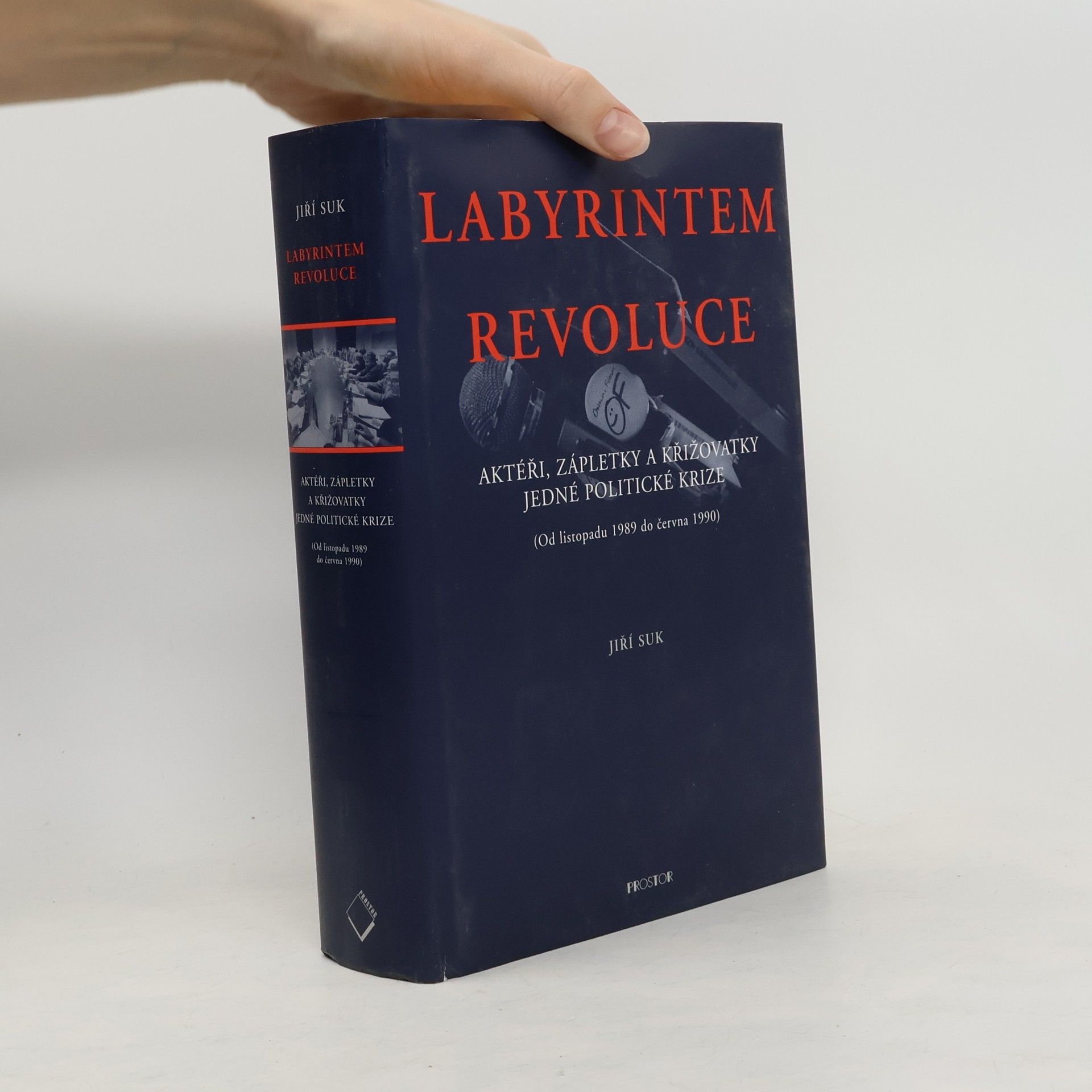 Jiří Suk Labyrintem revoluce. Aktéři, zápletky a křižovatky jedné politické krize (od listopadu 1989 do června 1990)