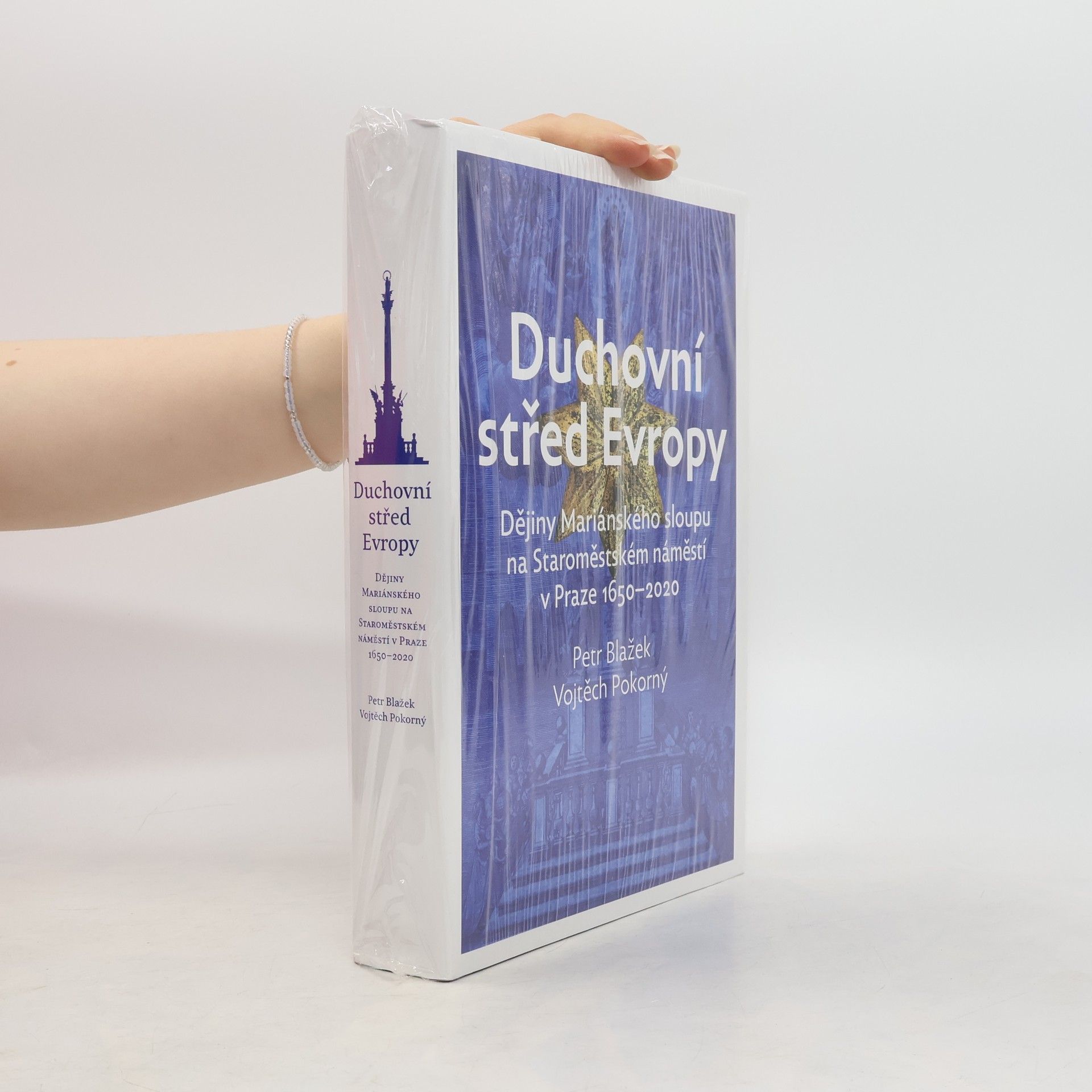Duchovní střed Evropy: Dějiny Mariánského sloupu na Staroměstském náměstí v Praze 1650-2020