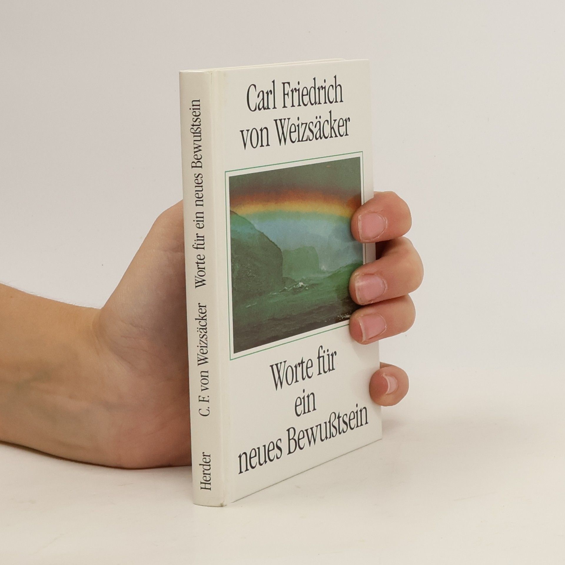 Carl Friedrich von Weizsäcker Worte für ein neues Bewusstsein