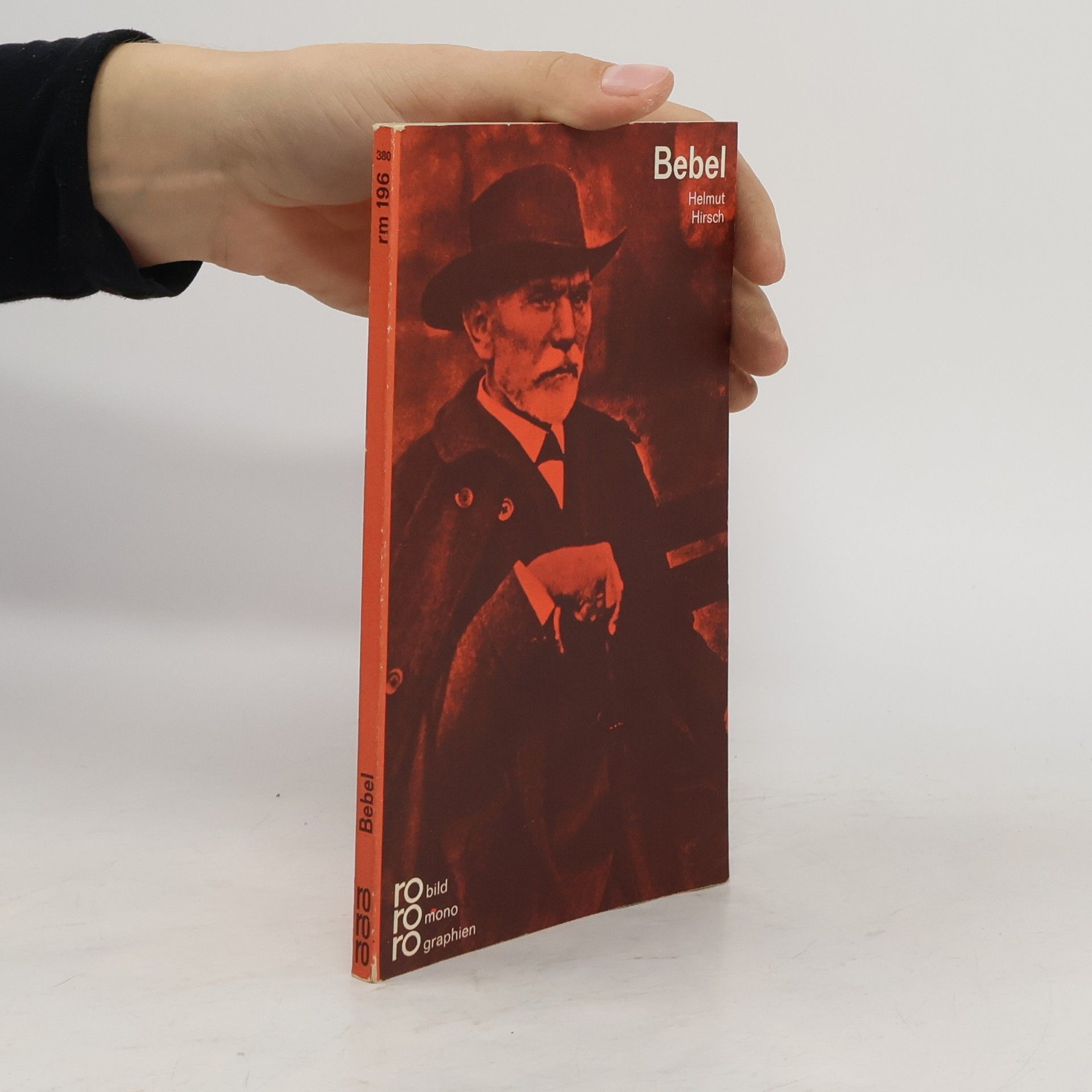 Helmut Hirsch August Bebel in Selbstzeugnissen und Bilddokumenten