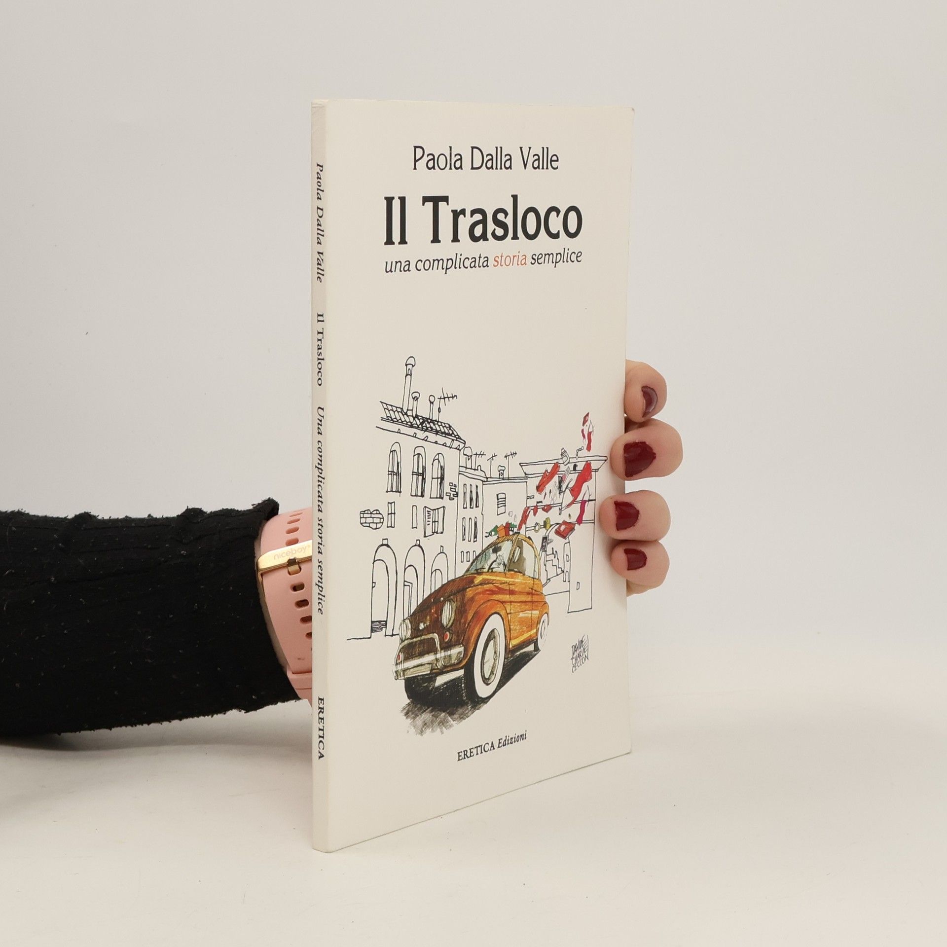 Paola Dalla Valle Il trasloco. Una complicata storia semplice