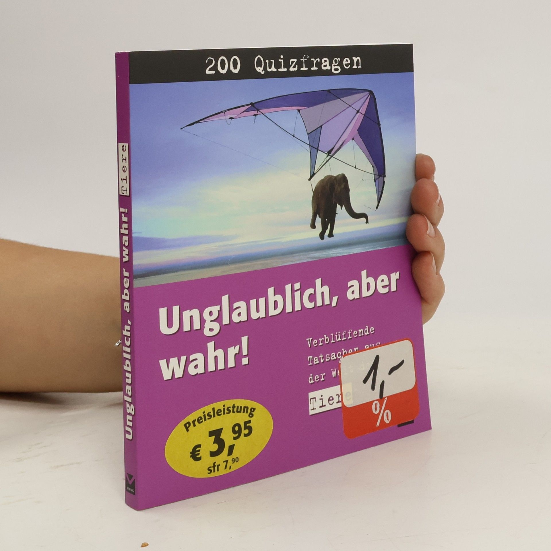 Angelika Lenz Unglaublich! Das Quiz - verblüffende Tatsachen aus der Welt der Tiere in 200 Fragen