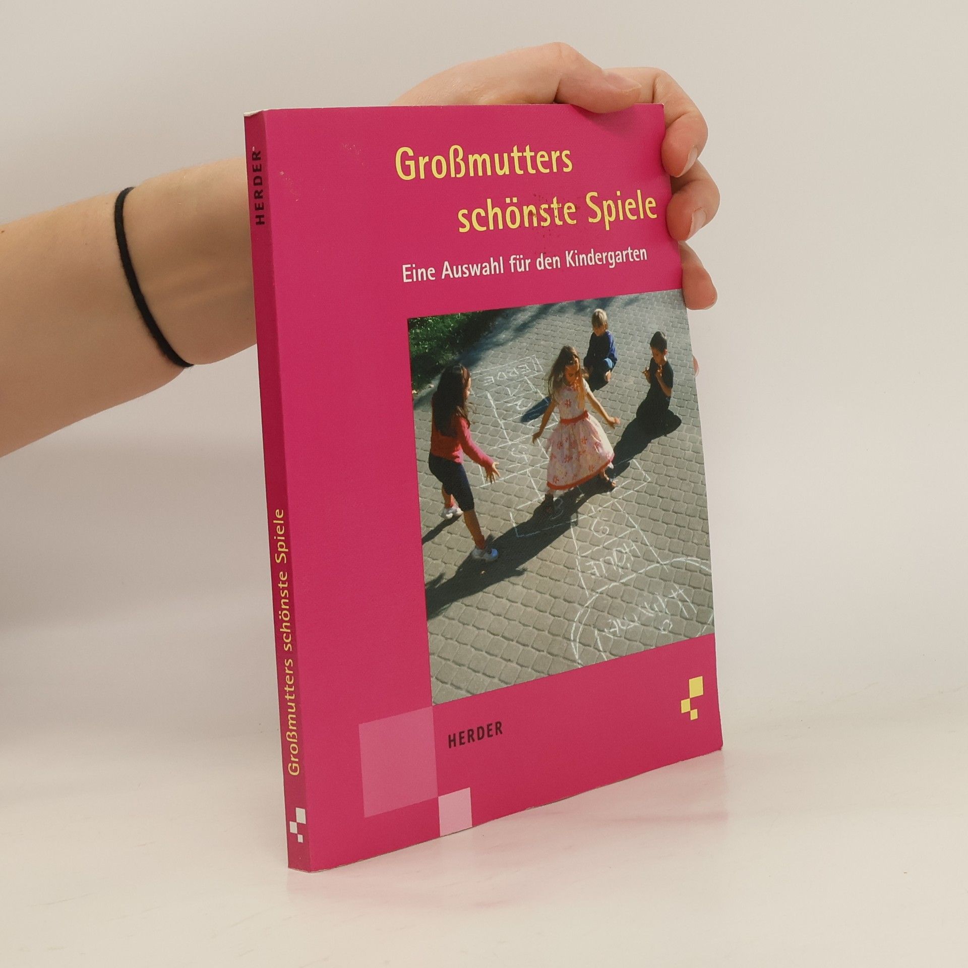 Großmutters schönste Spiele. Eine Auswahl für den Kindergarten