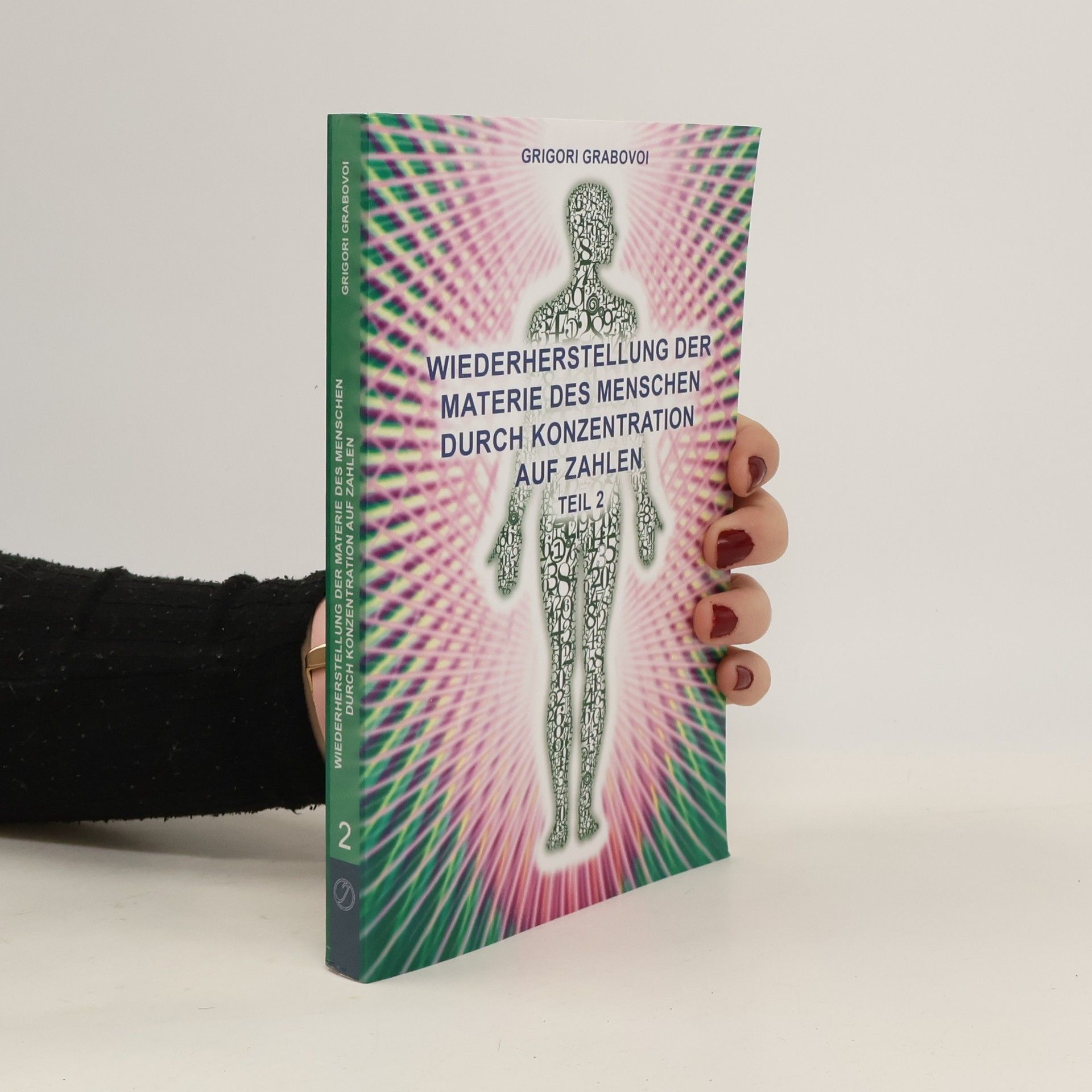 Grigorij Grabovoj Wiederherstellung der Materie des Menschen durch Konzentration auf Zahlen. Tl.2
