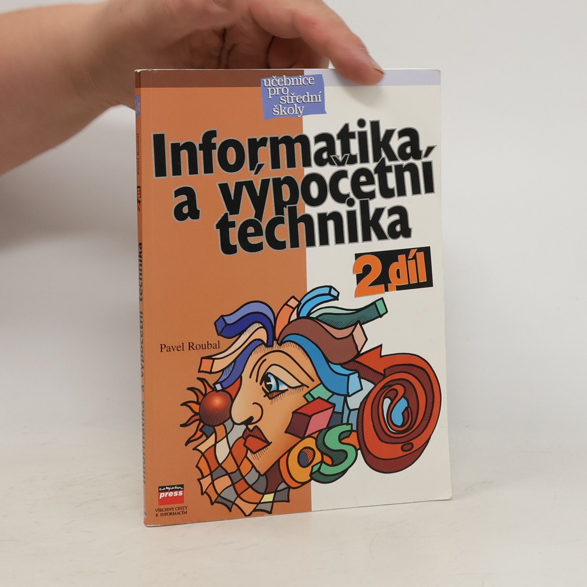 Pavel Roubal Informatika a výpočetní technika pro střední školy. Díl 2.