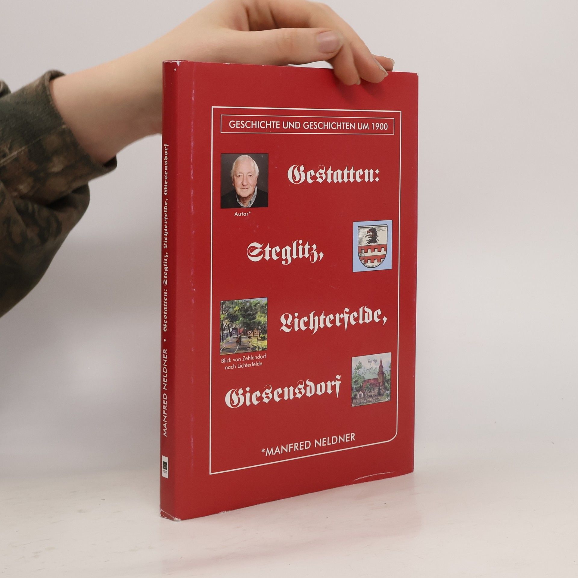 Manfred Neldner Gestatten: Steglitz, Lichterfelde, Giesensdorf