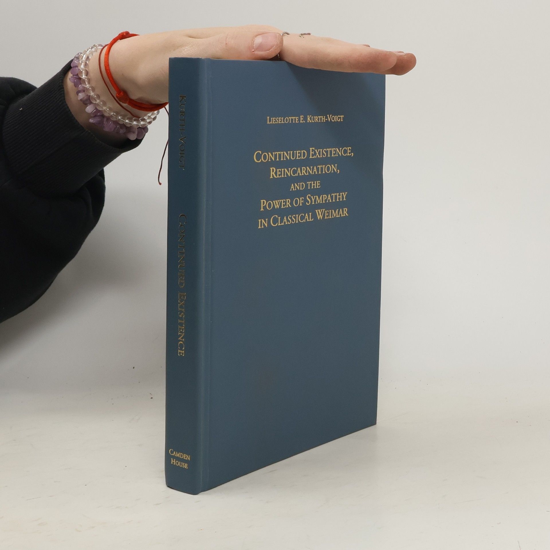 Lieselotte E. Kurth Voigt Continued existence, reincarnation, and the power of sympathy in classical Weimar