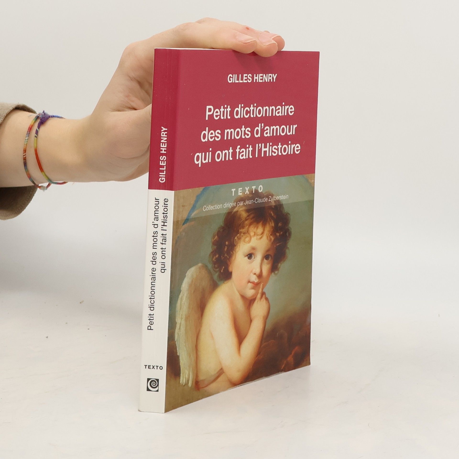 Gilles Henry TEXTO: Petit dictionnaire des mots d'amour qui ont fait l'Histoire