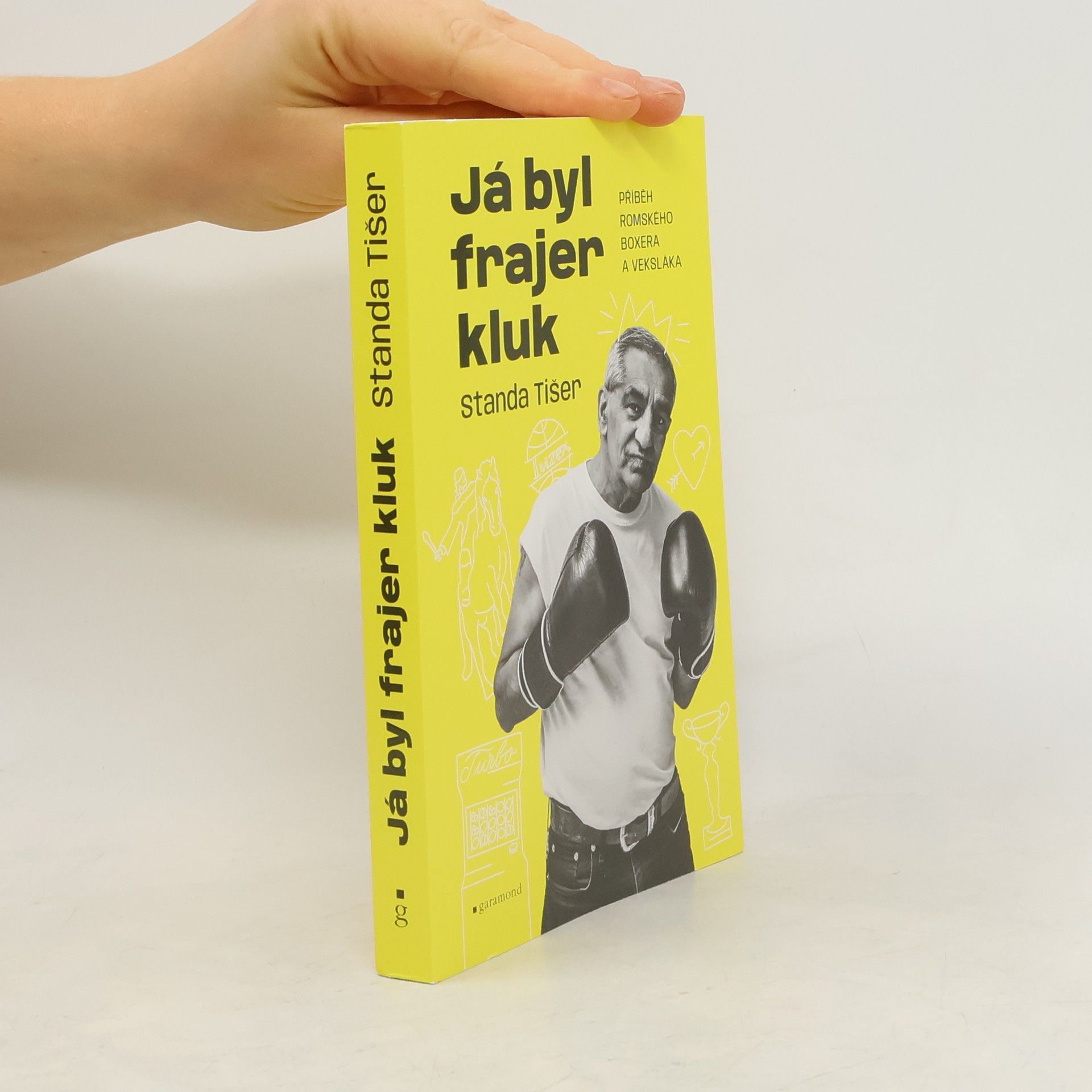 Stanislav Tišer Já byl frajer kluk: Příběh romského boxera a veksláka