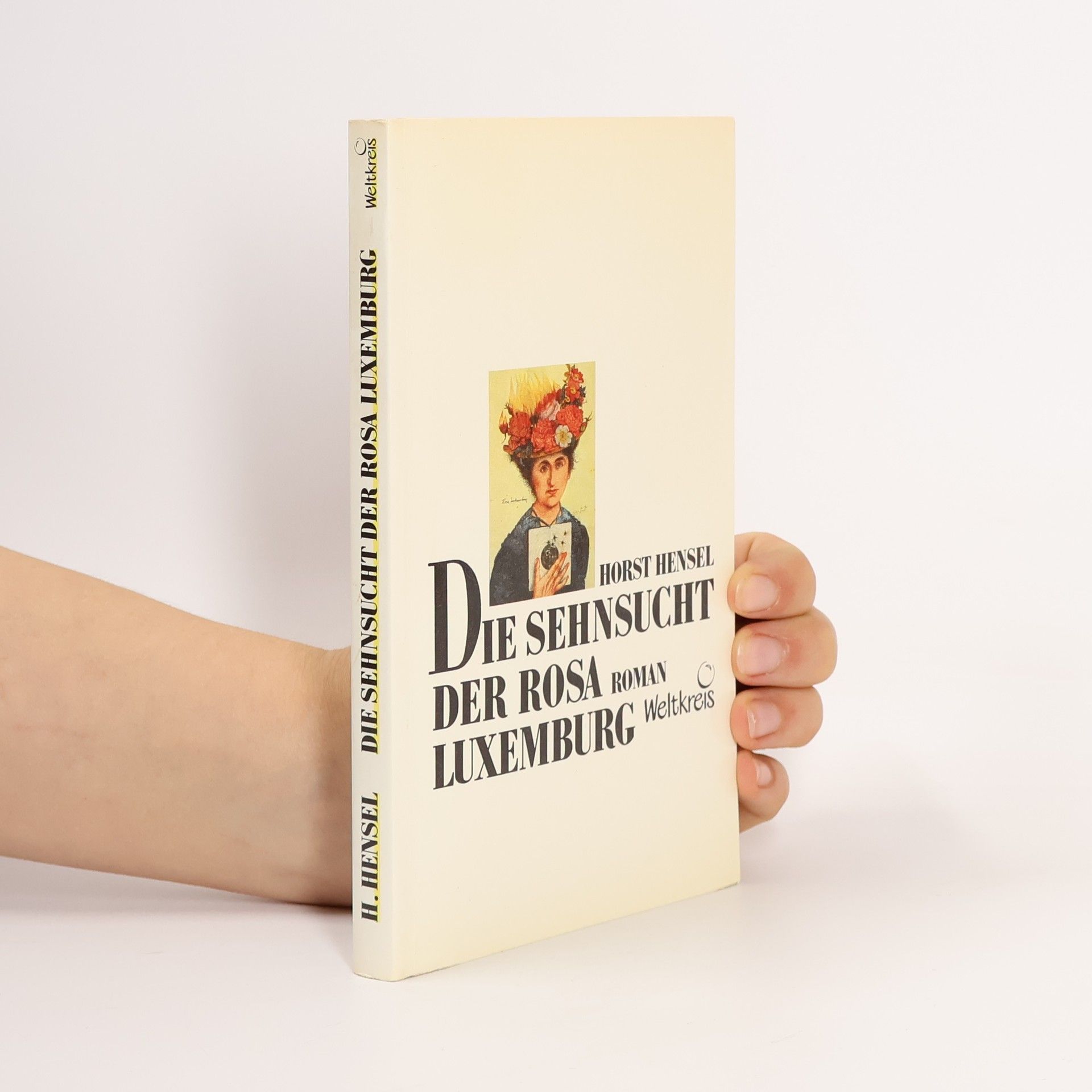Horst Hensel Die Sehnsucht der Rosa Luxemburg