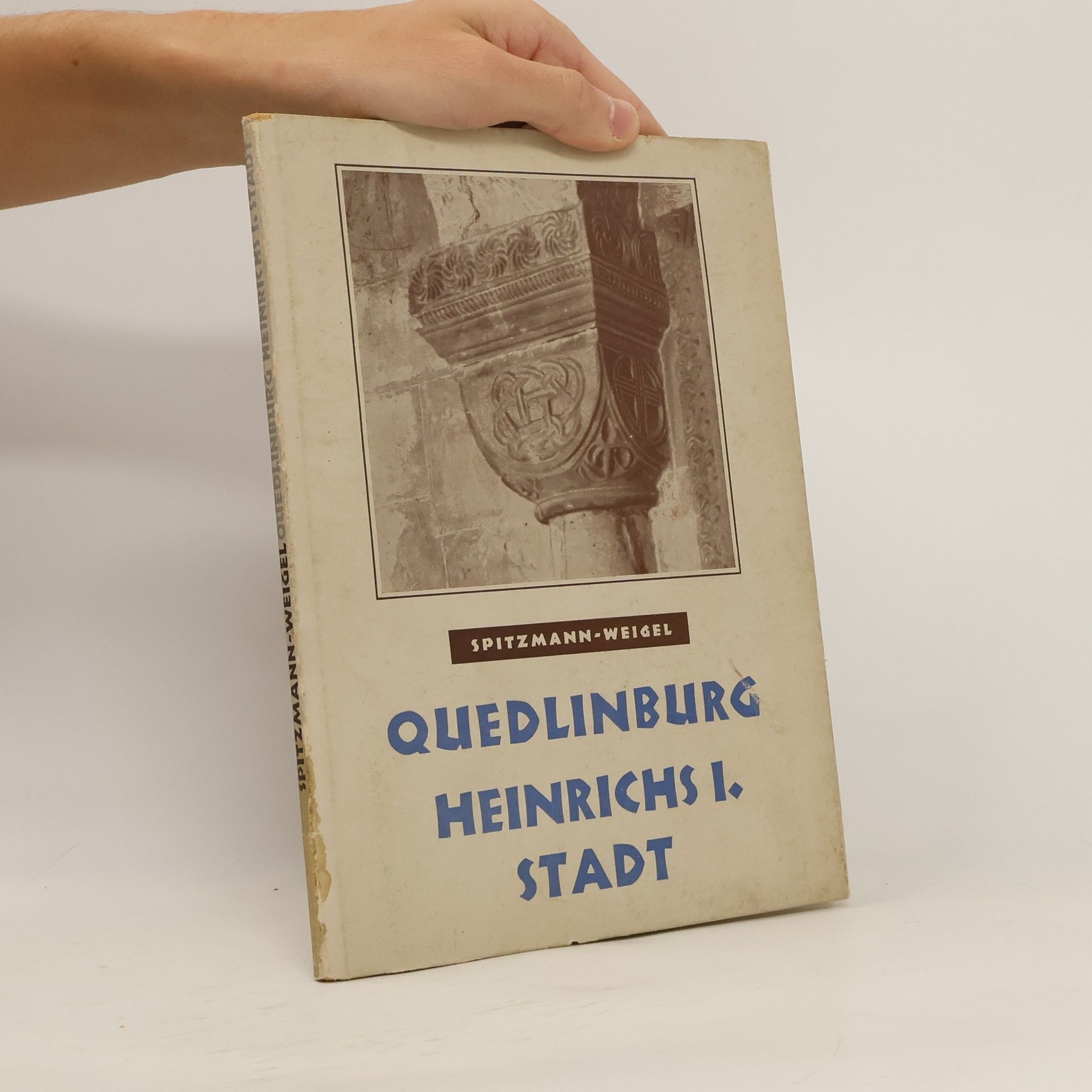 Hans Spitzmann Quedlinburg. Heinrichs I. Stadt