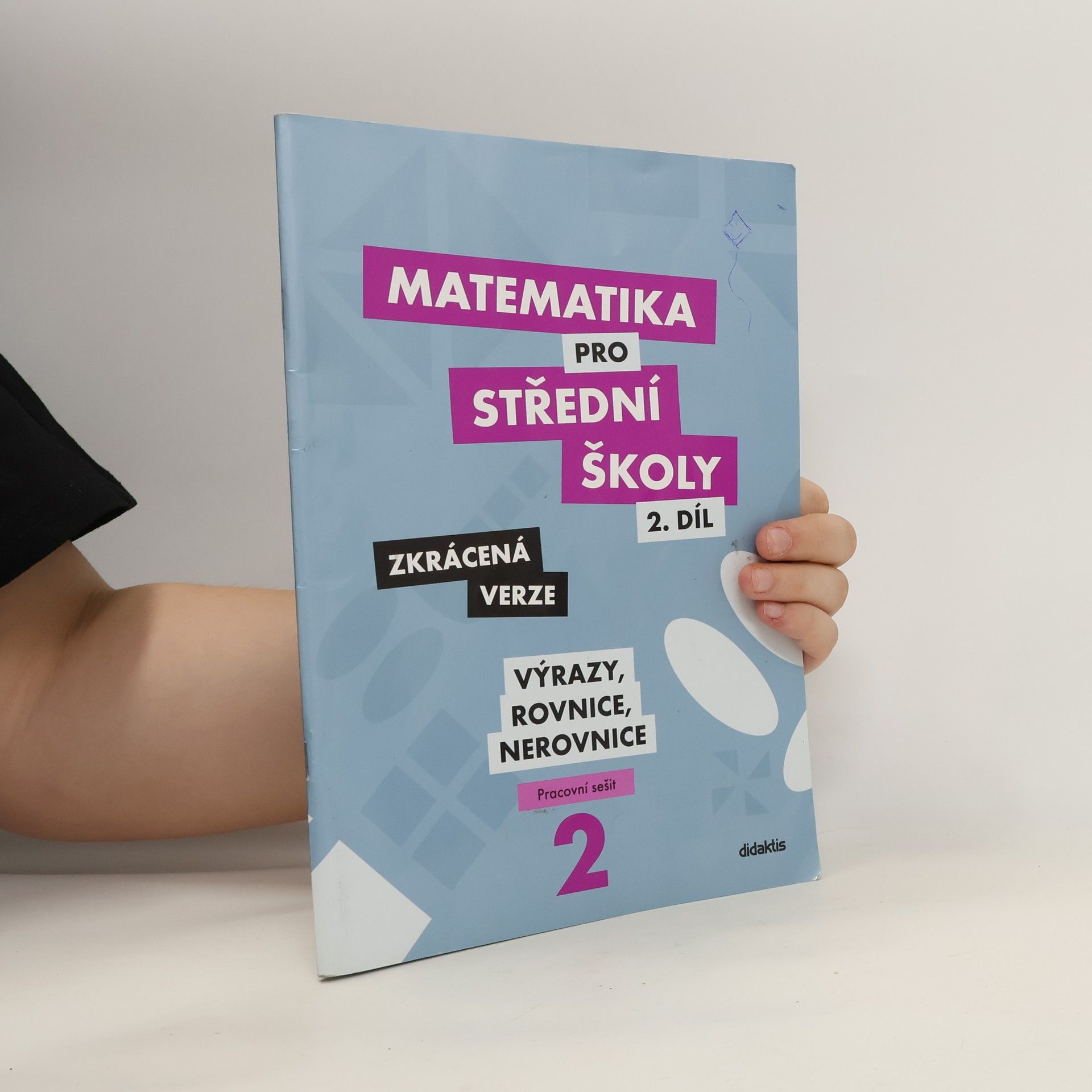 Matematika pro střední školy. 2. díl, Výrazy, rovnice a nerovnice : zkrácená verze : pracovní sešit