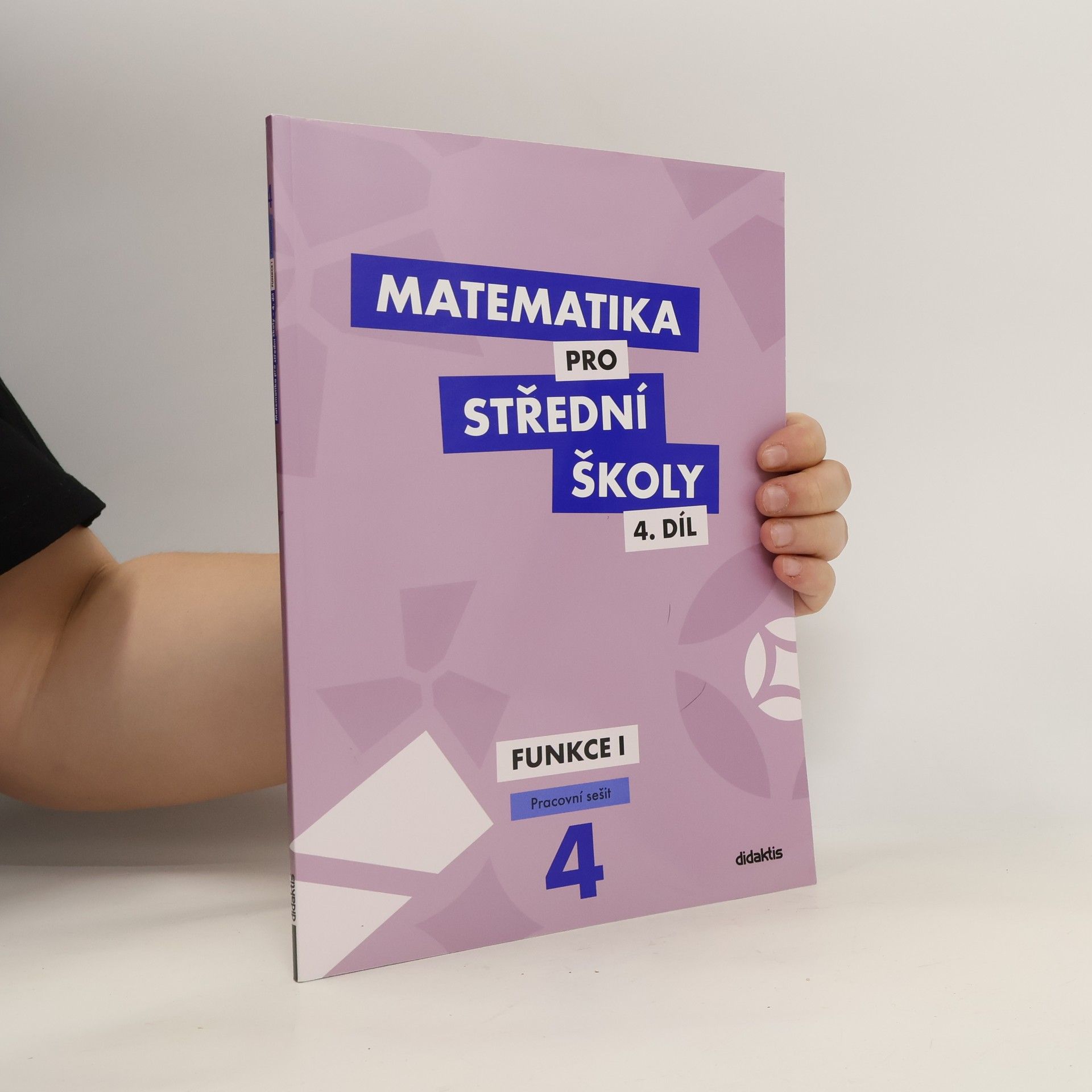 Magda Králová Matematika pro střední školy. 4. díl, Funkce I. Pracovní sešit