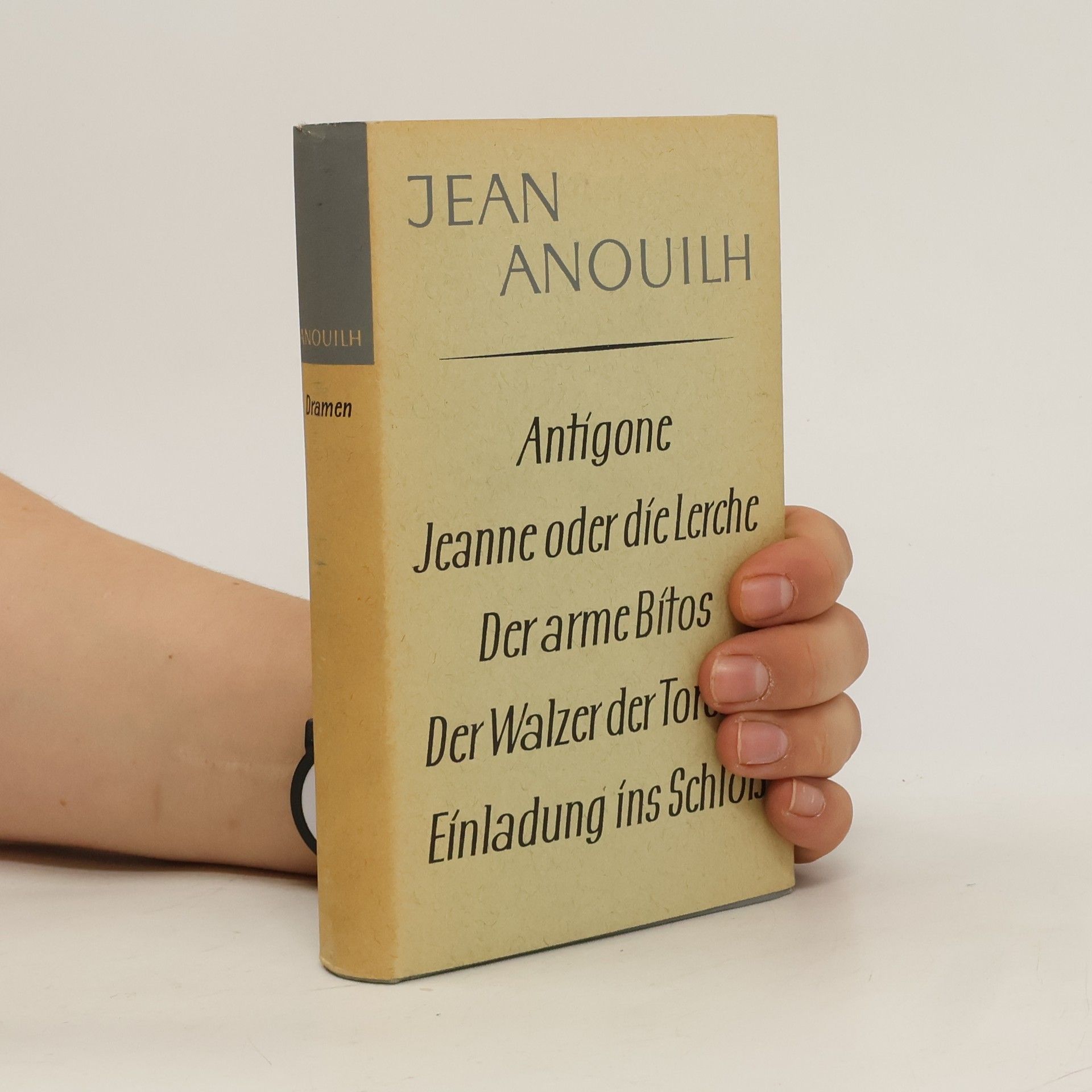 Jean Anouilh Antigone. Jeane oder die Lerche. Der arme Bítos. Der Walzer der Toreros. Einladung ins Schloß