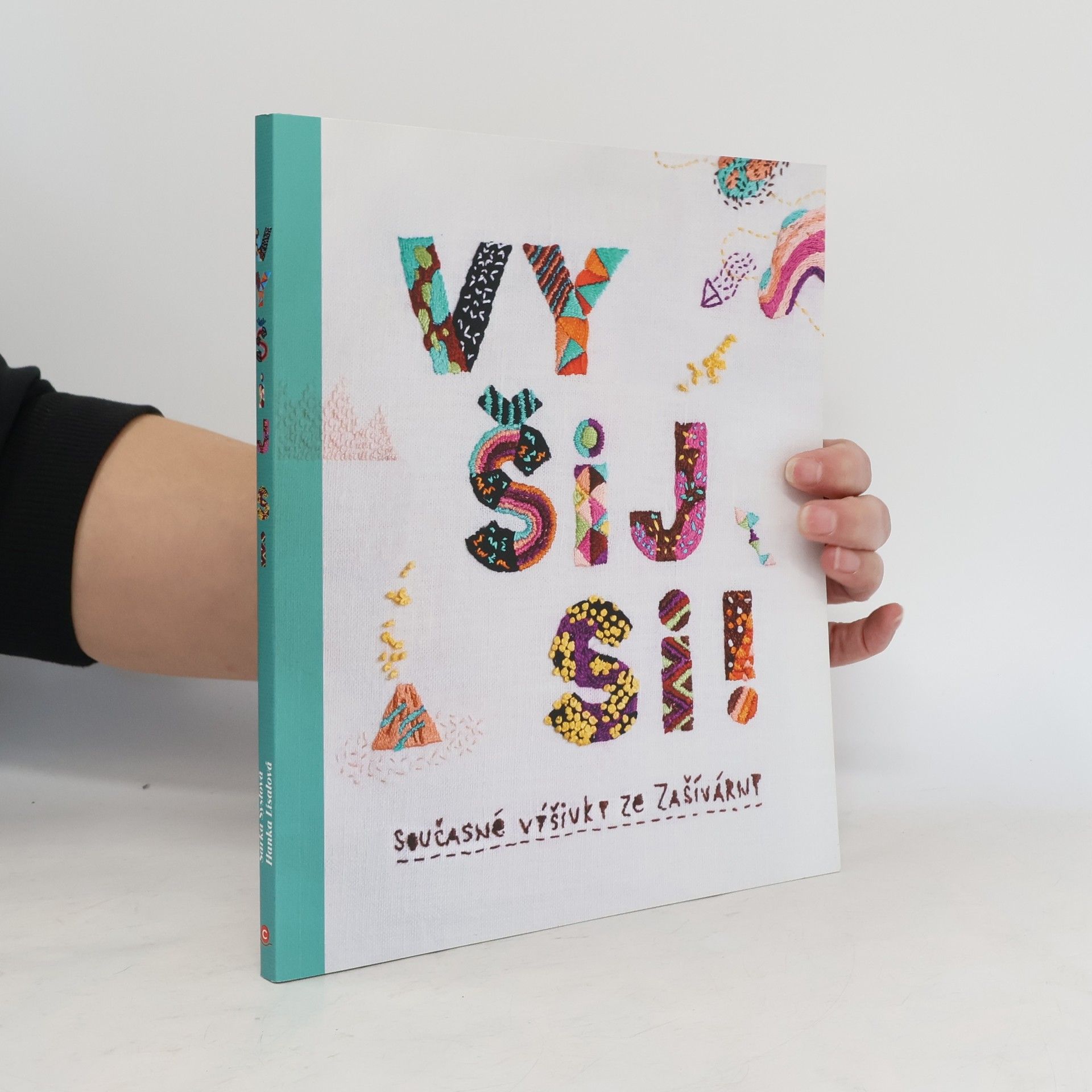 Autores varios Vyšij si! : současné výšivky ze Zašívárny