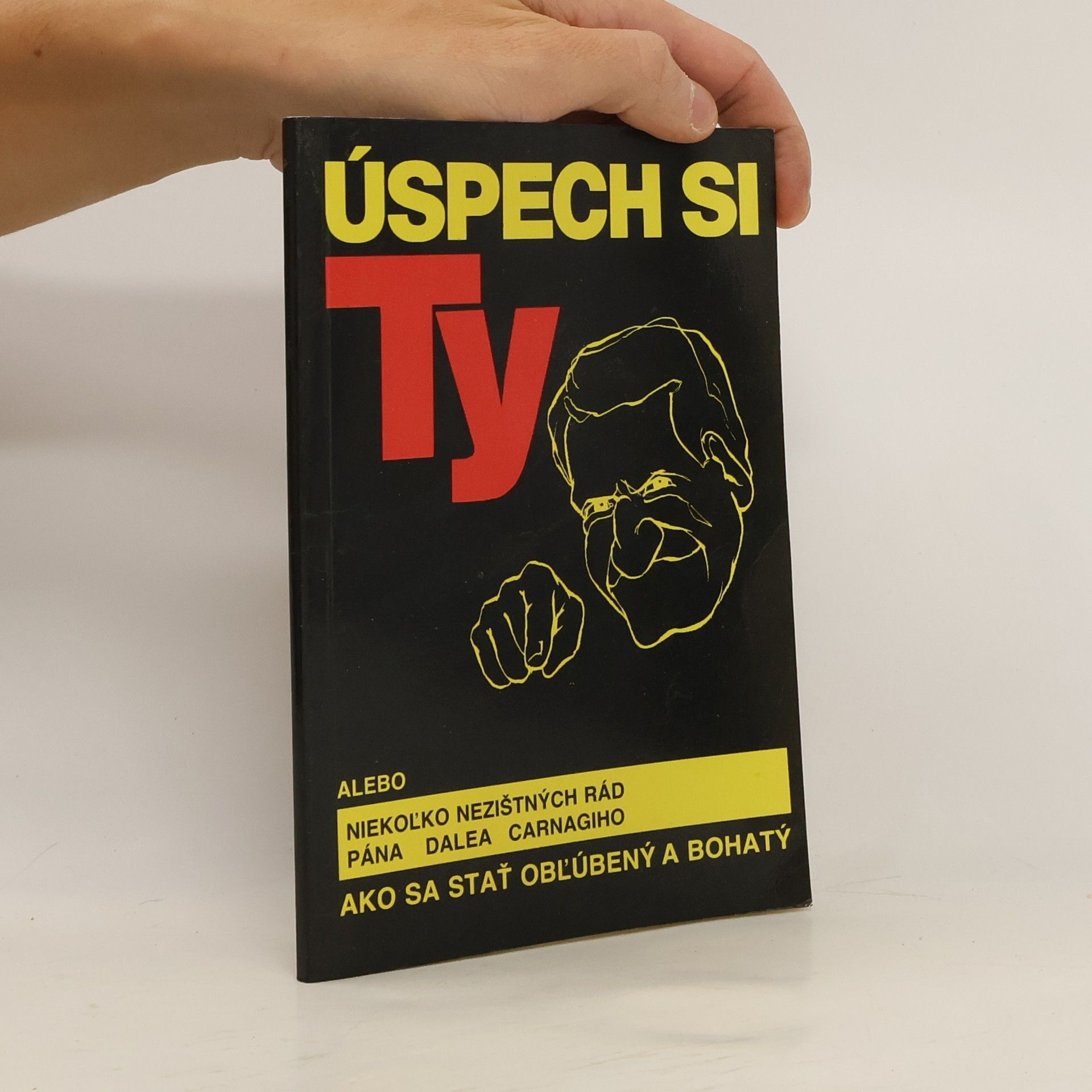 Úspech si ty alebo niekoľko nezištných rád pána Dalea Carnagiho ako sa stať obľúbený a bohatý