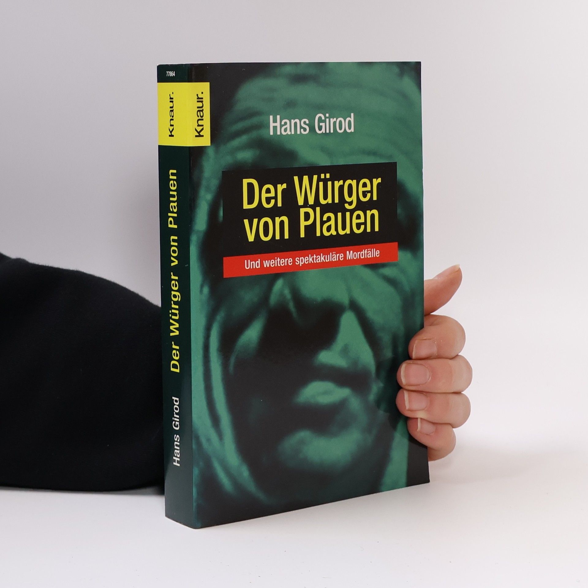 Hans Girod Der Würger von Plauen und weitere spektakuläre Mordfälle